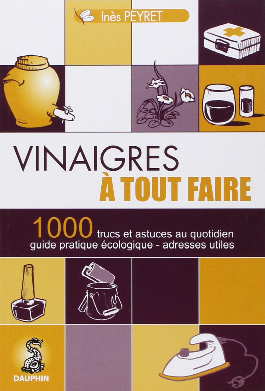 Vinaigres à tout faire 1000 trucs et astuces au quotidien 9782716313759