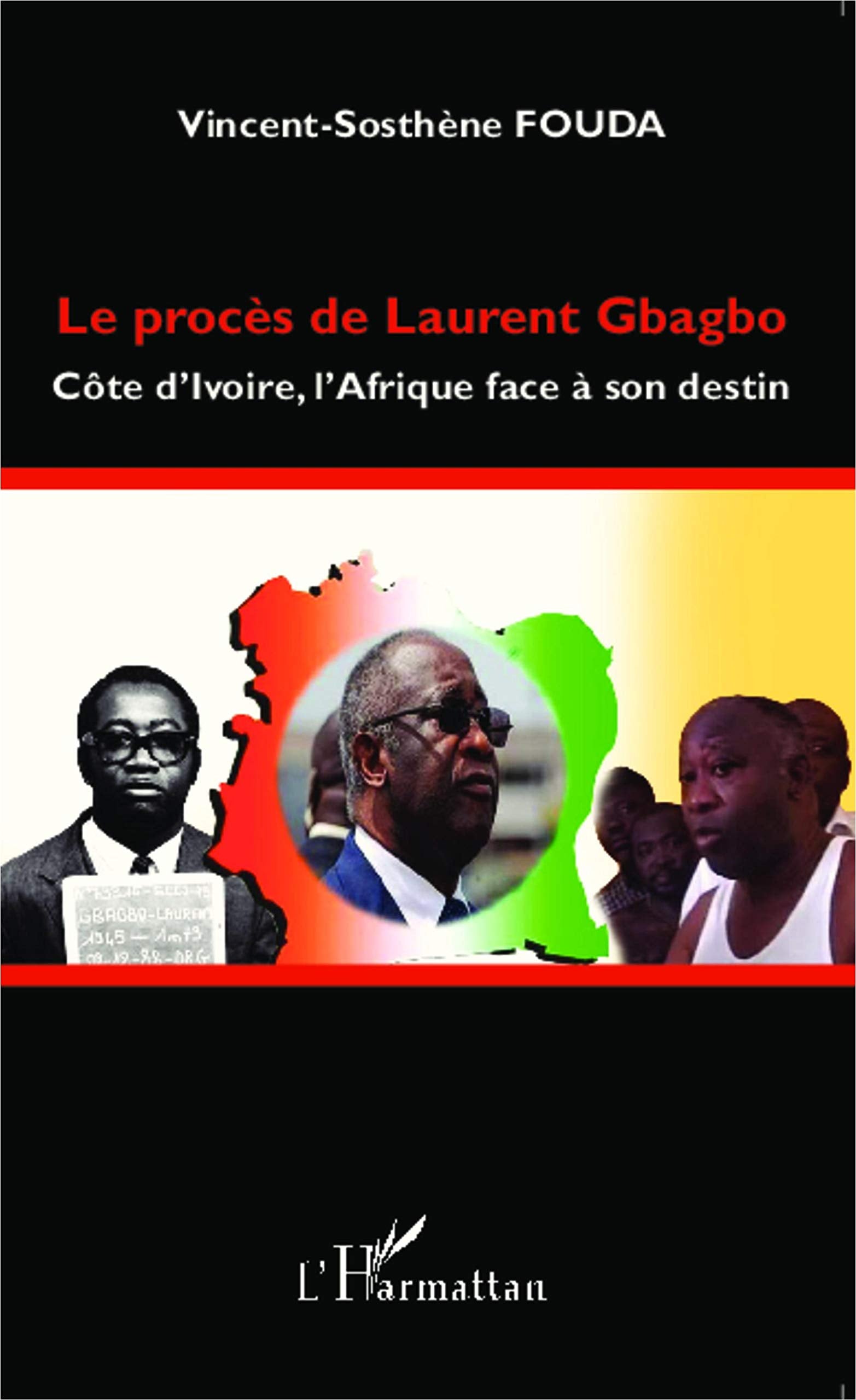 Le procès de Laurent Gbagbo: Côte d'Ivoire, l'Afrique face à son destin 9782343051284