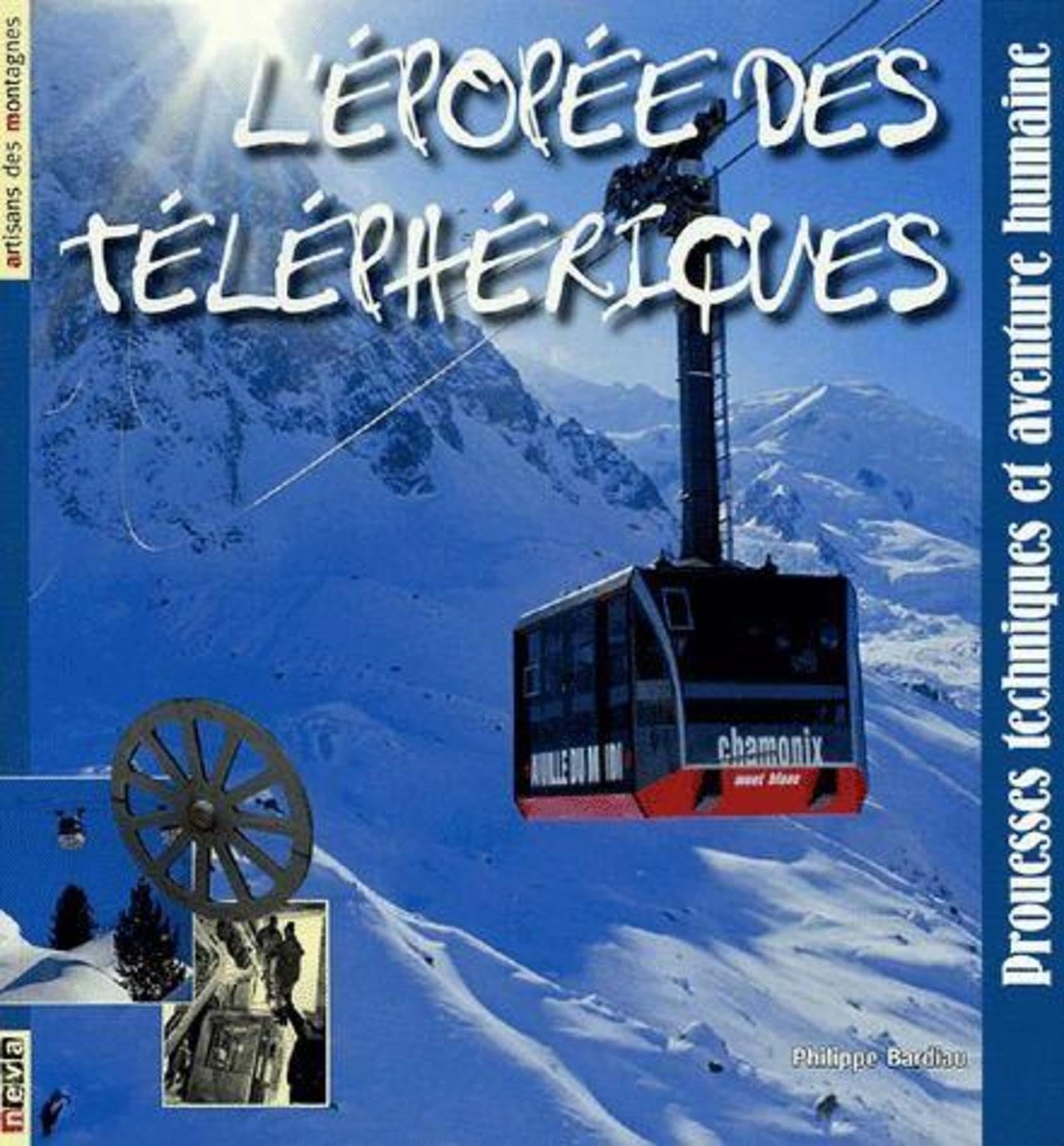 L'épopée des téléphériques: Prouesses techniques et aventure humaine 9782350550183