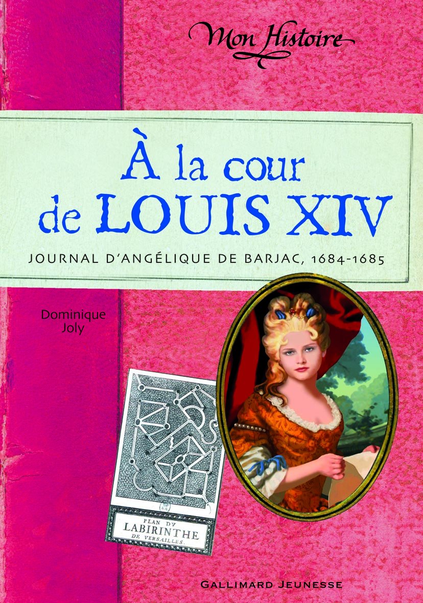 À la cour de Louis XIV: Journal d'Angélique de Barjac, 1684-1685 9782070616930