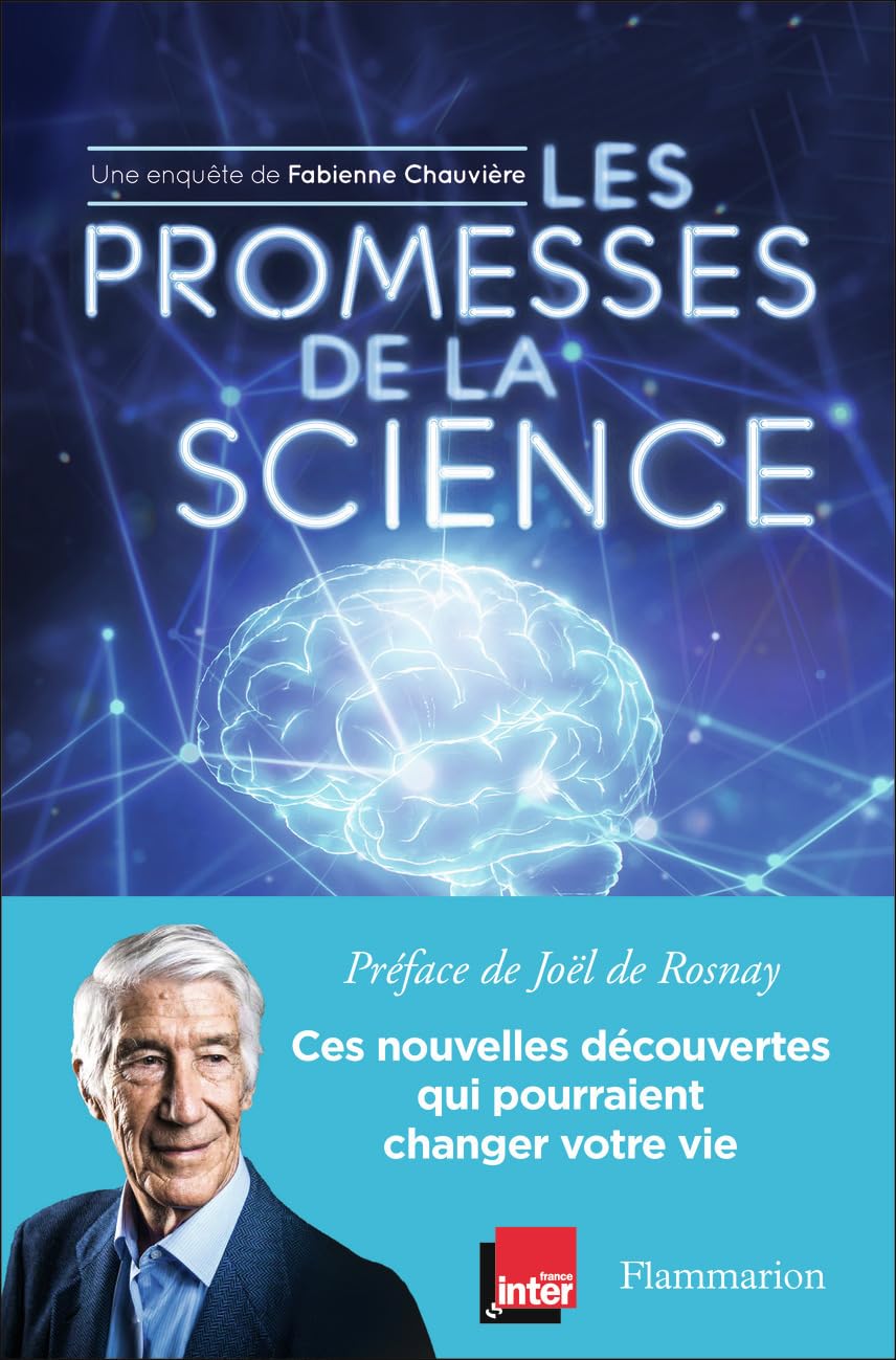 Les promesses de la science: Ces nouvelles découvertes qui pourraient changer votre vie 9782081493728