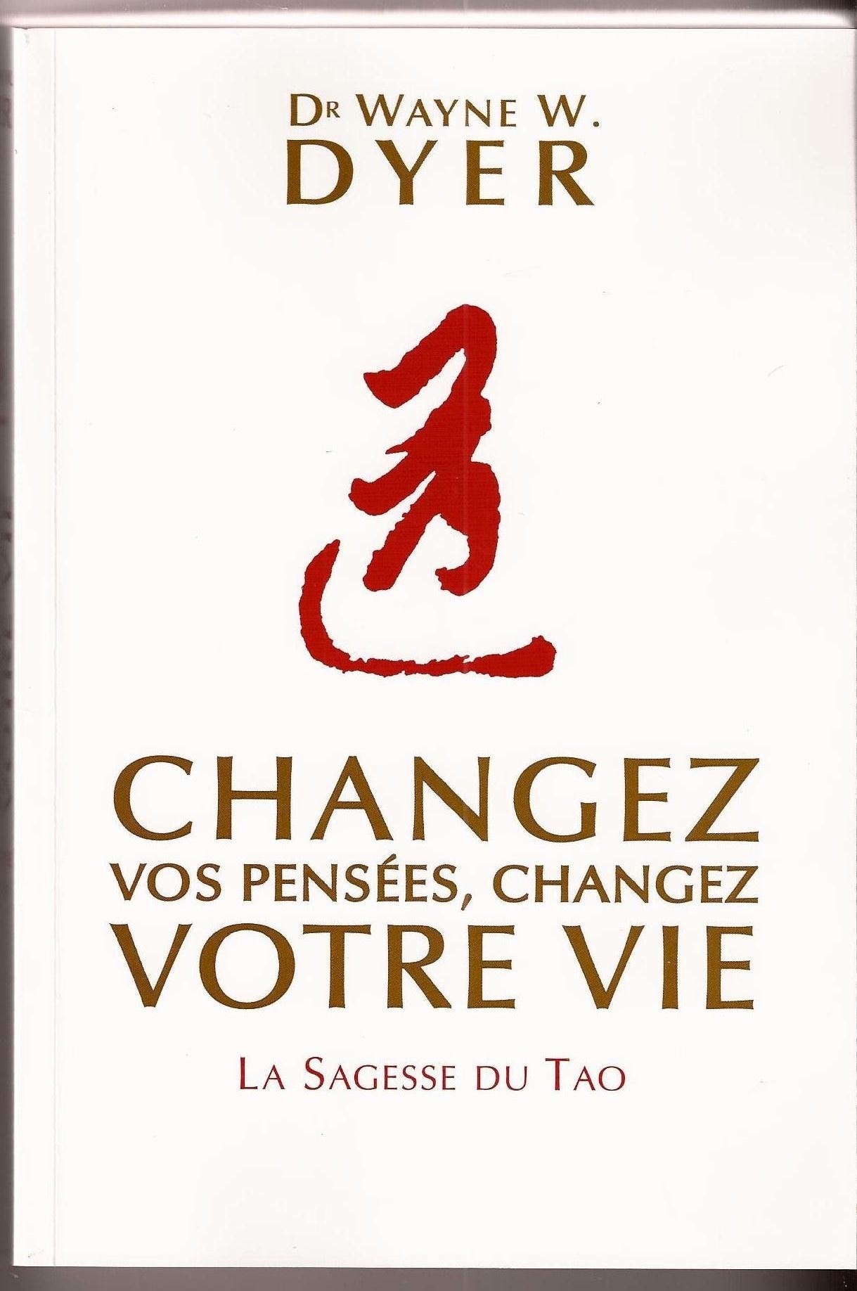Changez vos pensées, changez votre vie - La sagesse du TAO 9782286052829