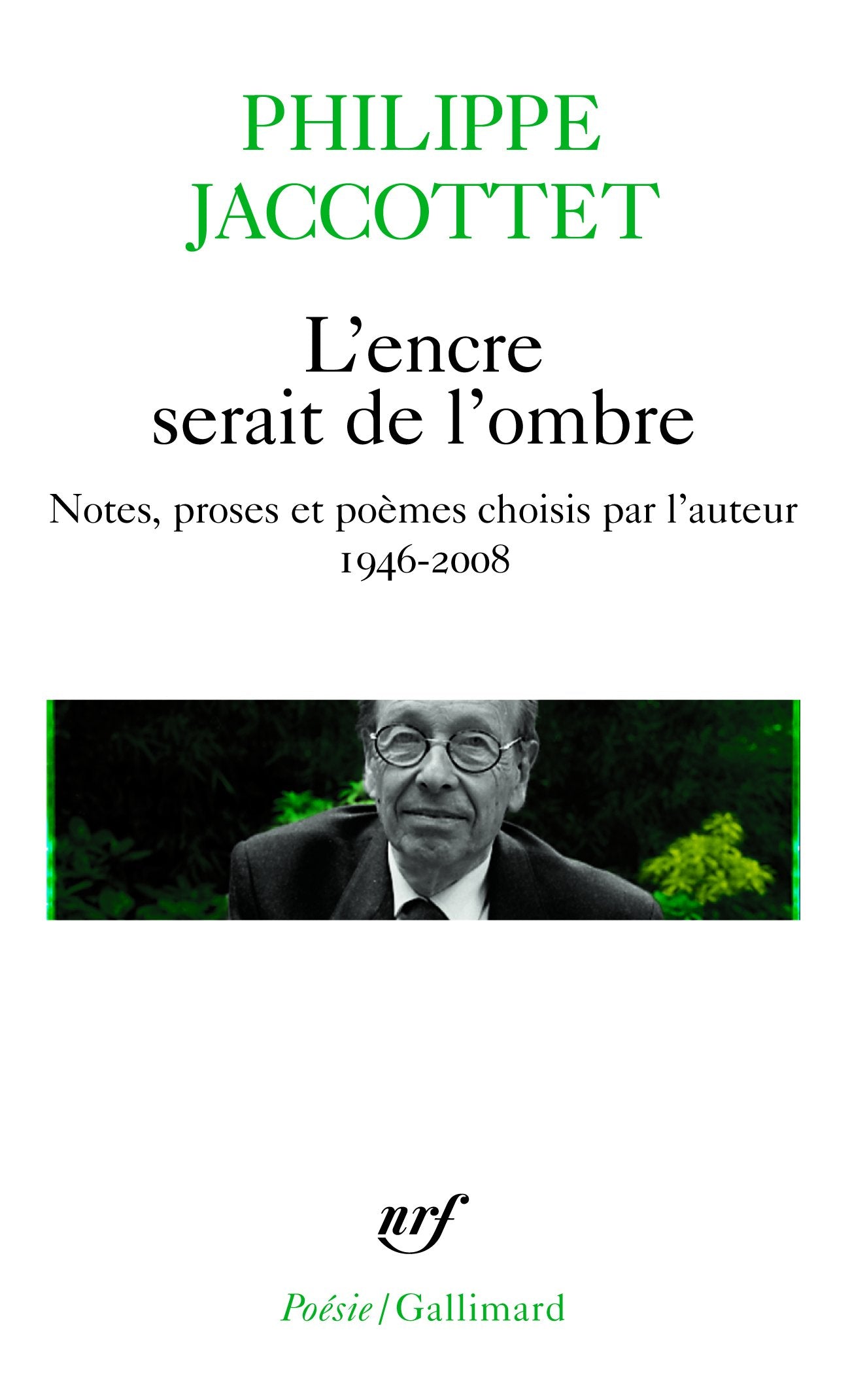 L'encre serait de l'ombre: Notes, proses et poèmes choisis par l'auteur (1946-2008) 9782070441457