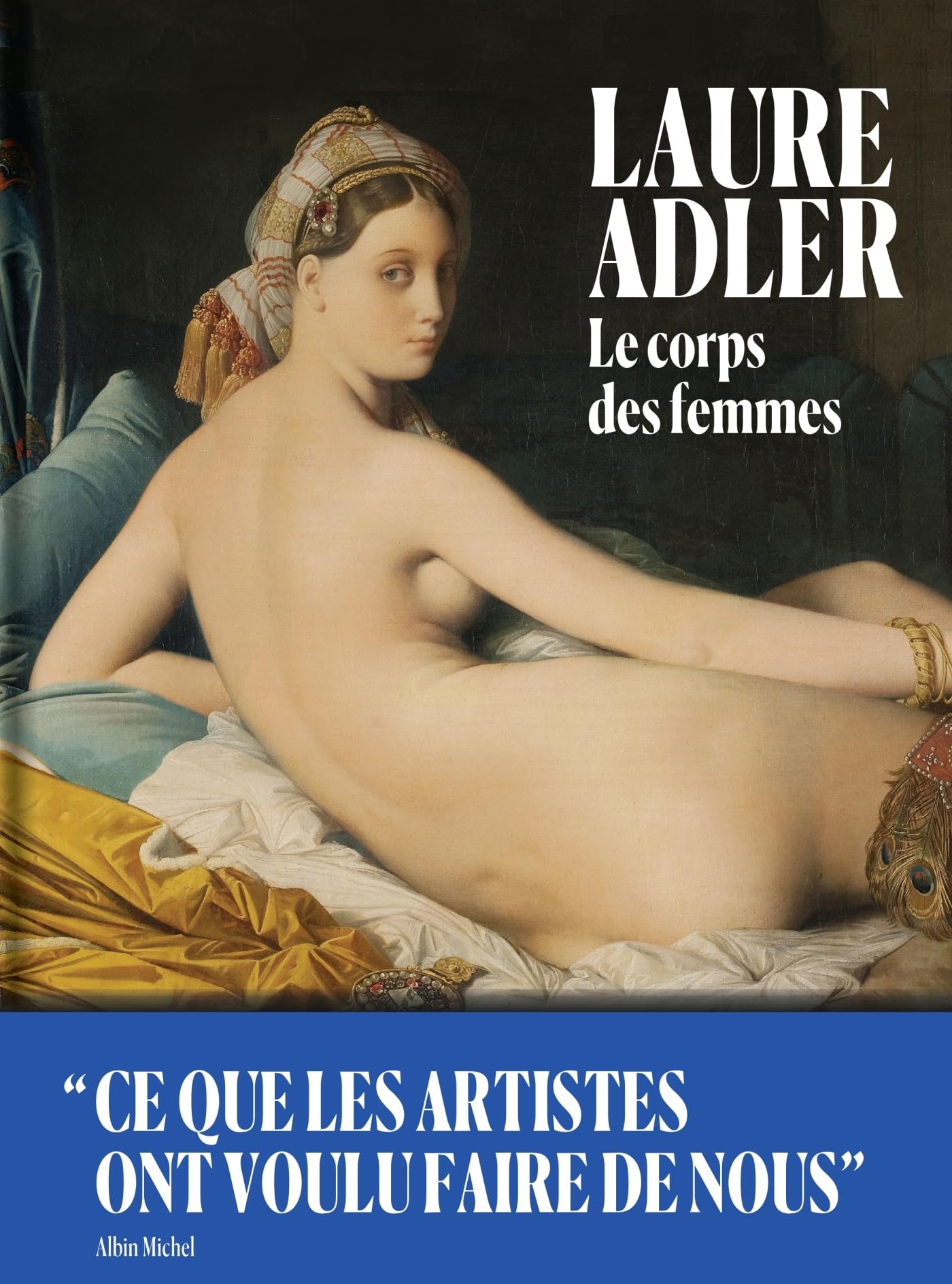 Le Corps des femmes: Ce que les artistes ont voulu faire de nous 9782226455970