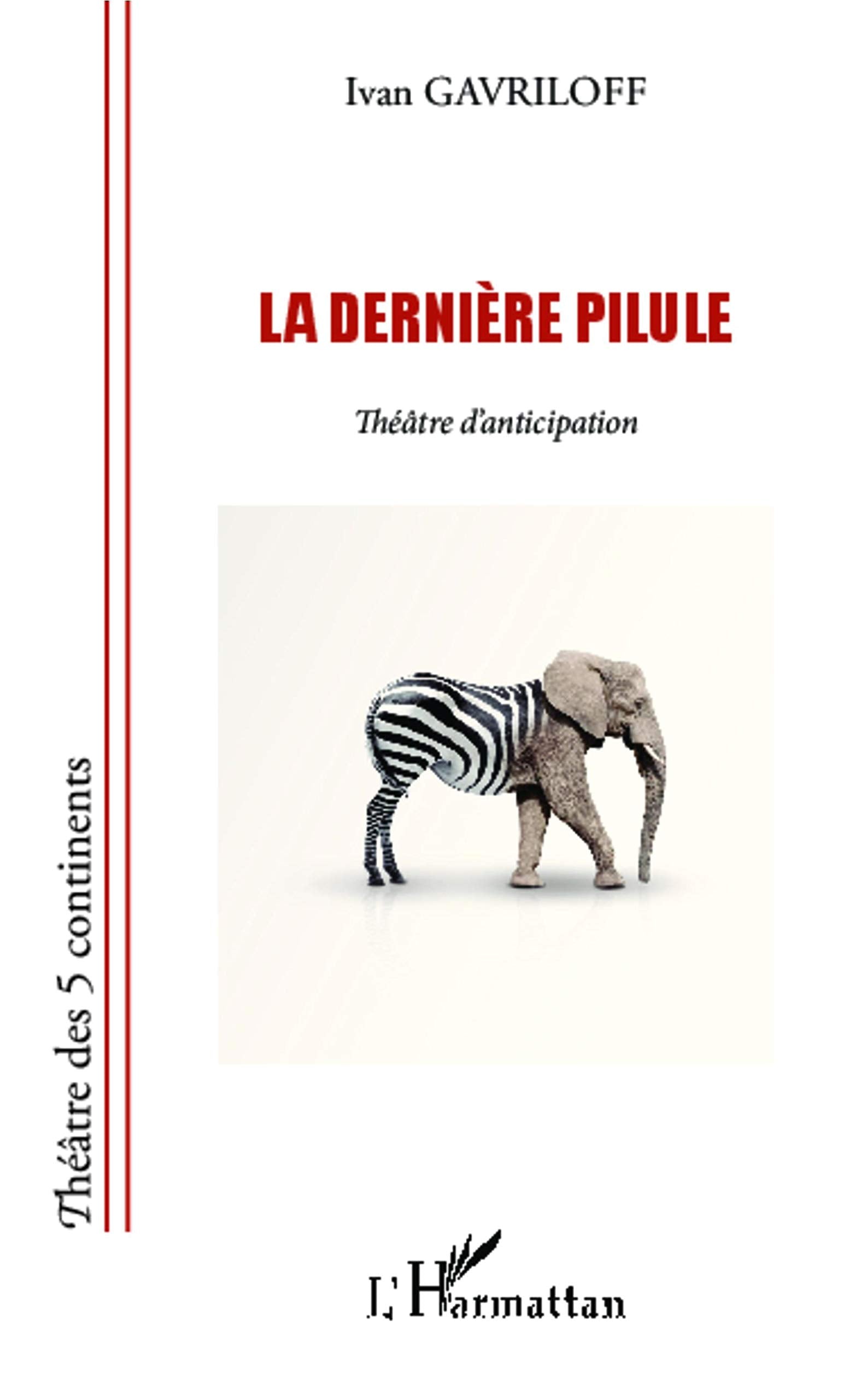 La dernière pilule: Théâtre d'anticipation 9782343032498