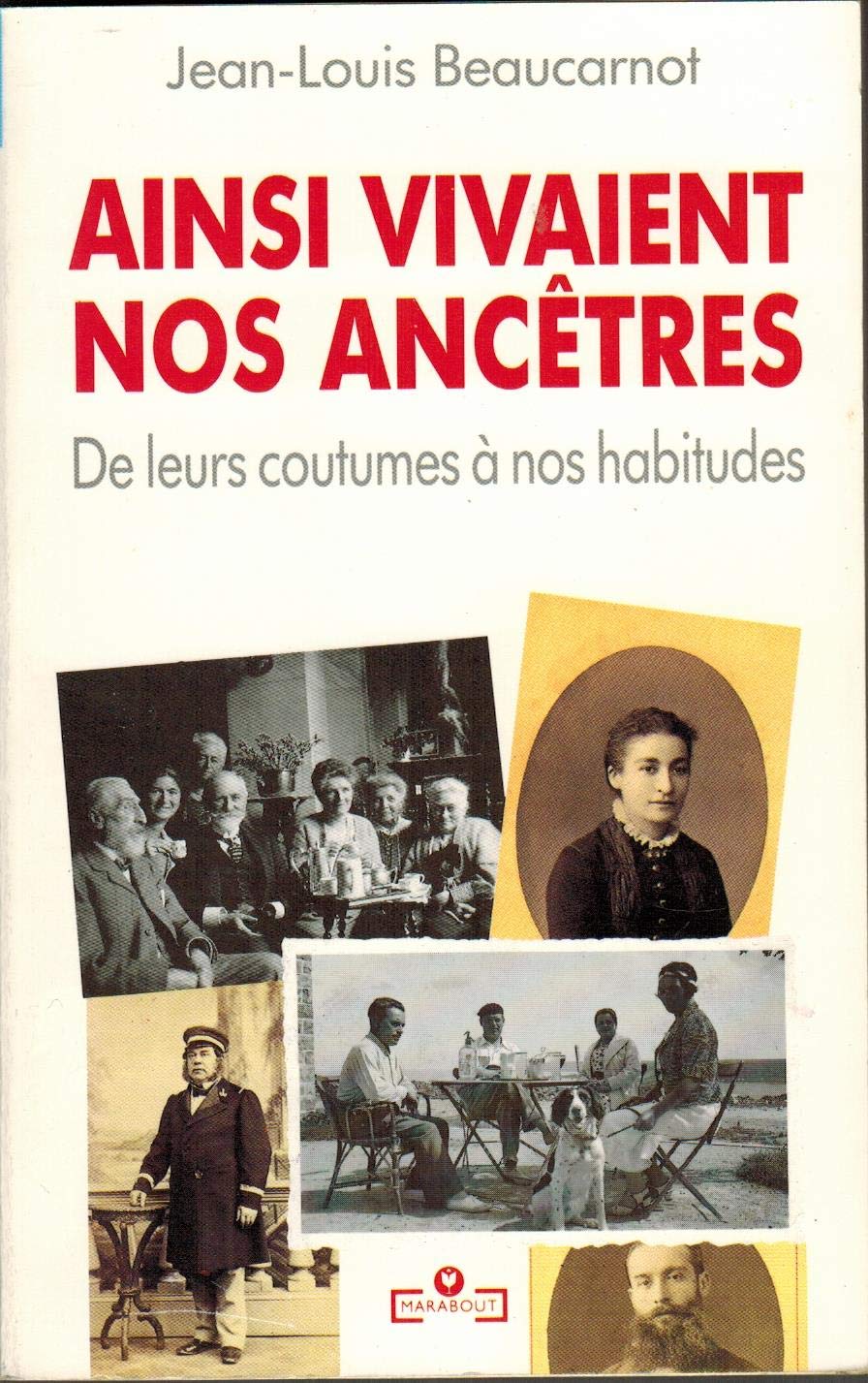 Ainsi vivaient nos ancêtres: De leurs coutumes à nos habitudes 9782501015547