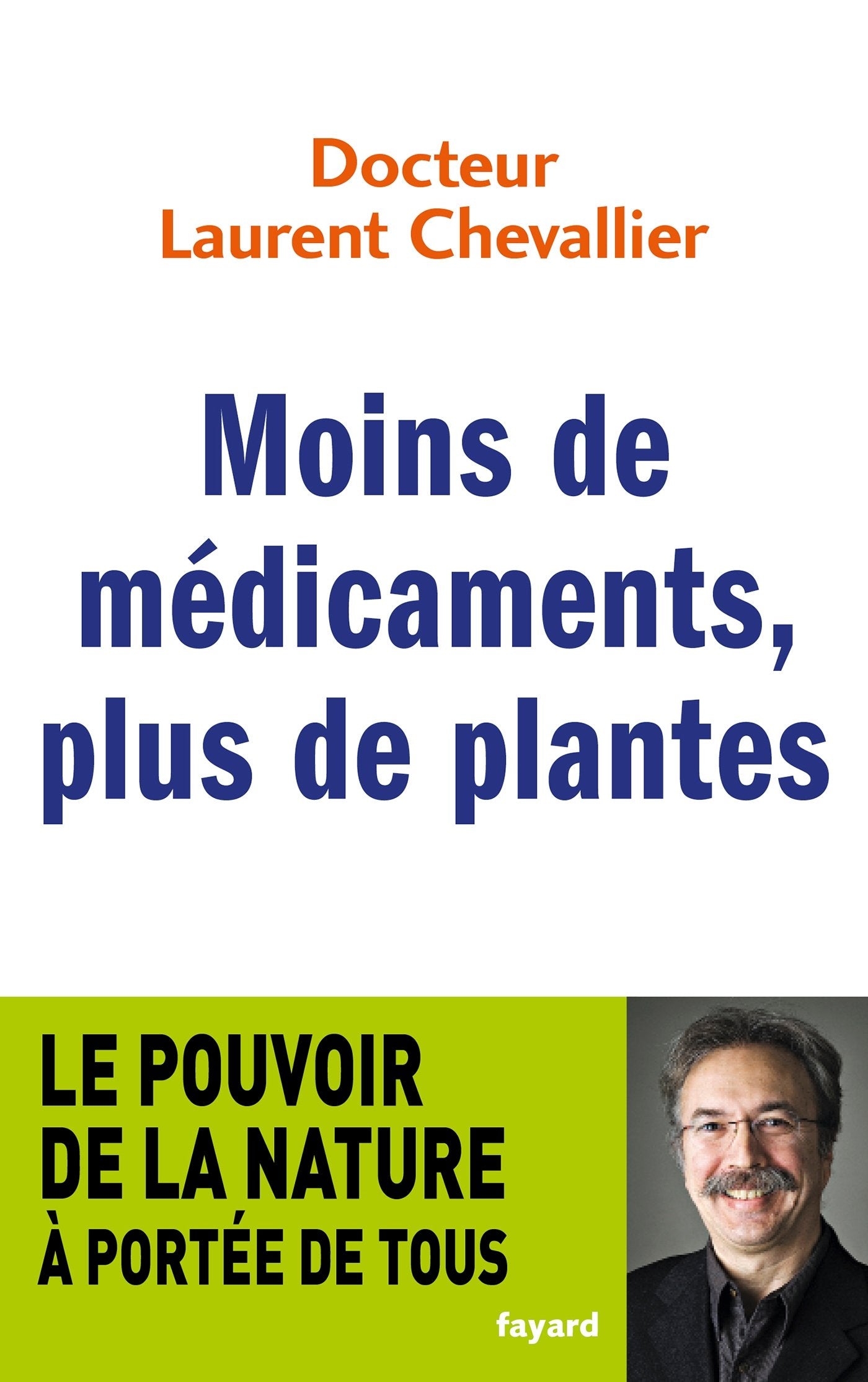 Moins de médicaments, plus de plantes: Le pouvoir de la nature à portée de tous 9782213654317