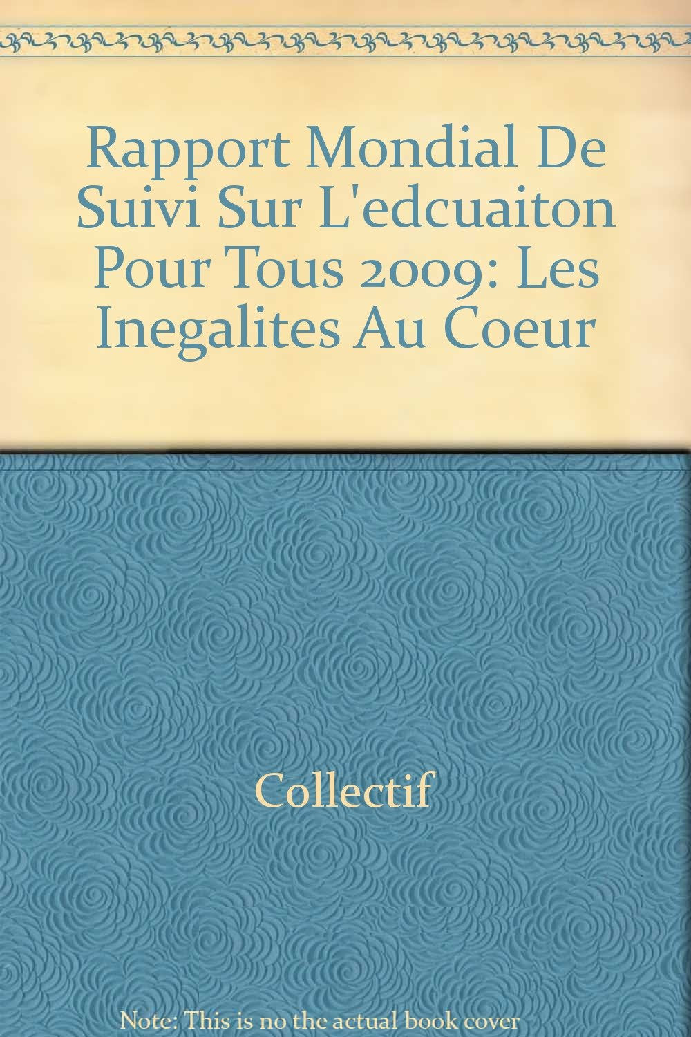 Rapport Mondial De Suivi Sur L'edcuaiton Pour Tous 2009: Les Inegalites Au Coeur 9789232040893