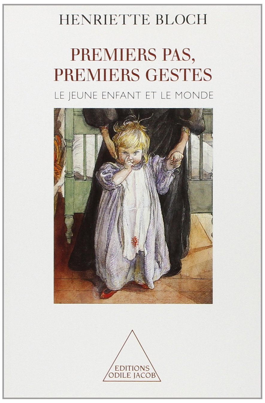 Premiers pas, premiers gestes: Le jeune enfant et le monde 9782738107886