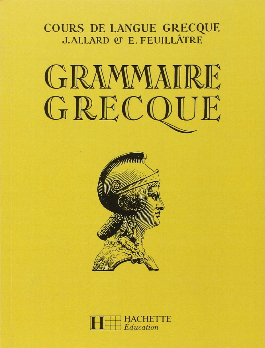 Cours de langue grecque : grammaire grecque à l'usage des Classes de la 4° aux Classes préparatoires 9782010003493