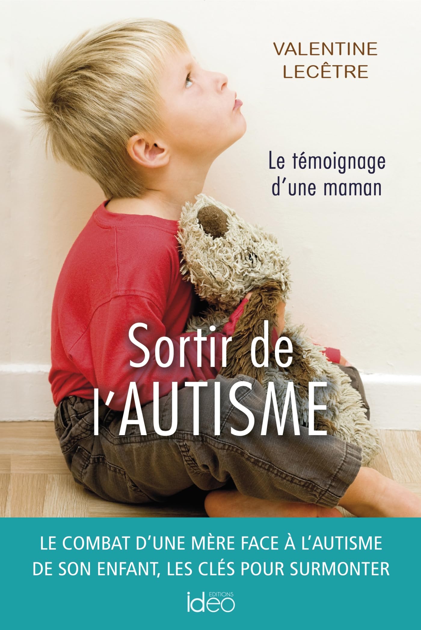 Sortir de l'autisme: Le témoignage d'une maman 9782824622866