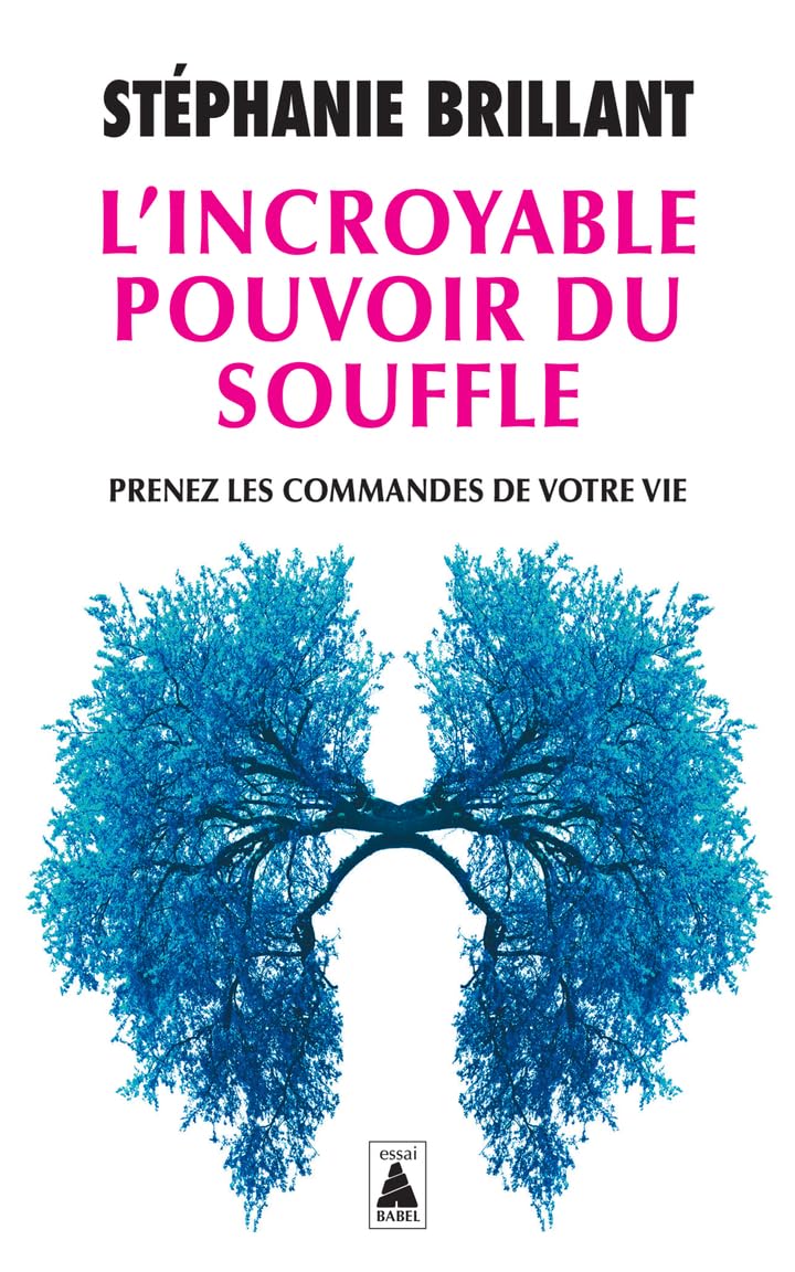 L'Incroyable pouvoir du souffle: Prenez les commandes de votre vie 9782330208769