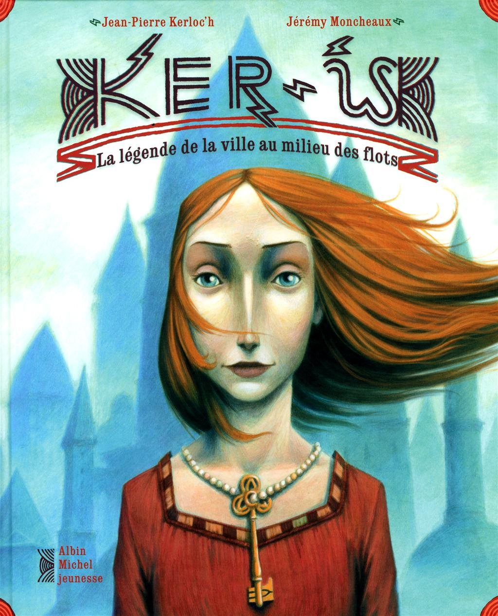 Ker-Is : La légende de la ville au milieu des flots 9782226170736