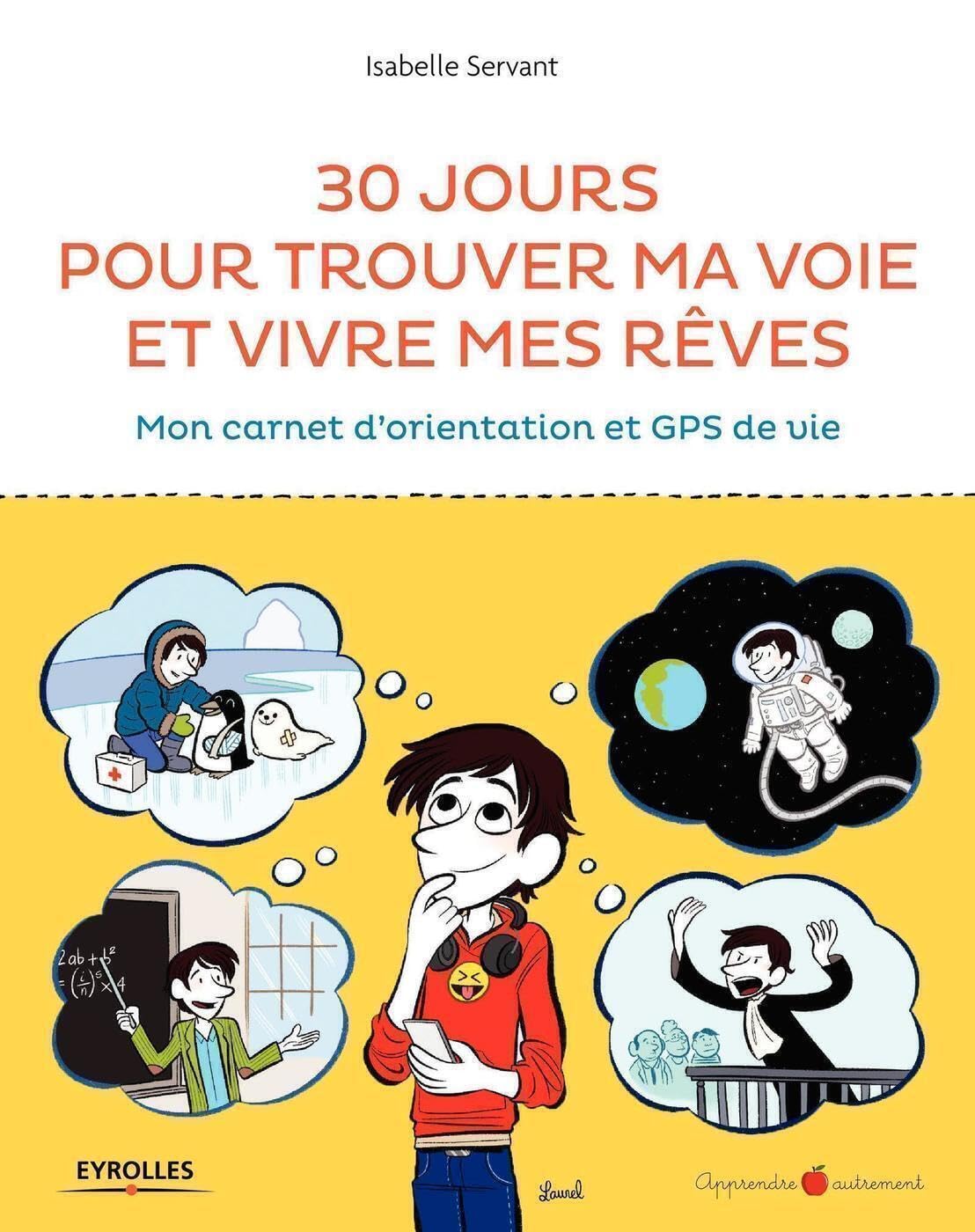30 jours pour trouver ma voie et vivre mes rêves: Mon carnet d'orientation et GPS de vie. 9782212562651