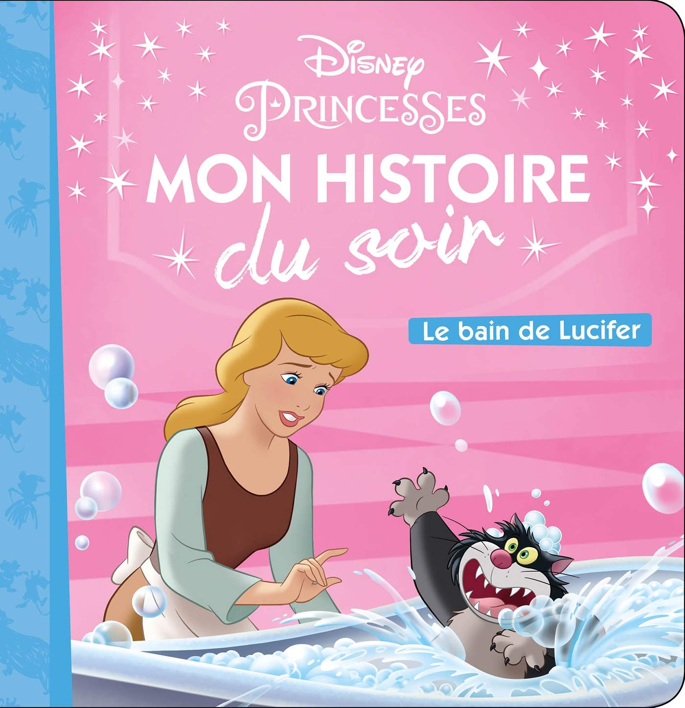 CENDRILLON - Mon Histoire du Soir - Le Bain de Lucifer - Disney Princesses: Le Bain de Lucifer 9782017091875