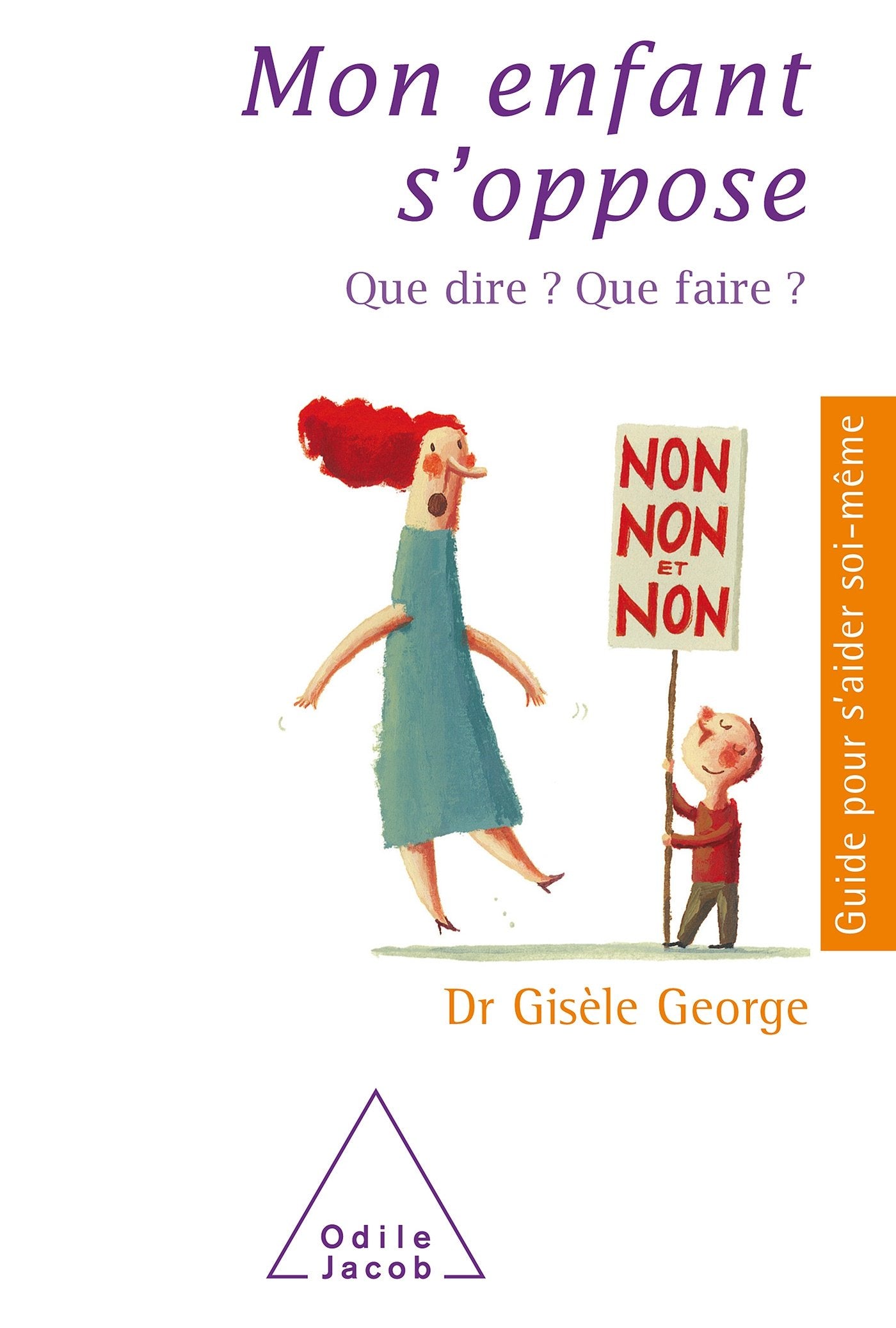 Mon enfant s'oppose: Que dire ? Que faire ? 9782738111449