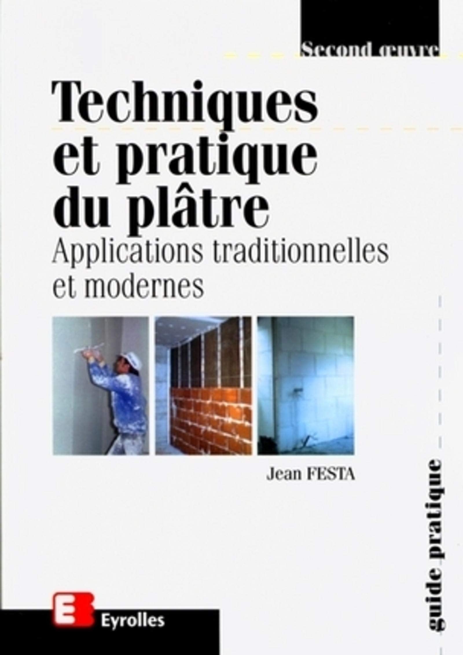 Techniques et pratique du plâtre: Applications traditionnelles et modernes 9782212072228