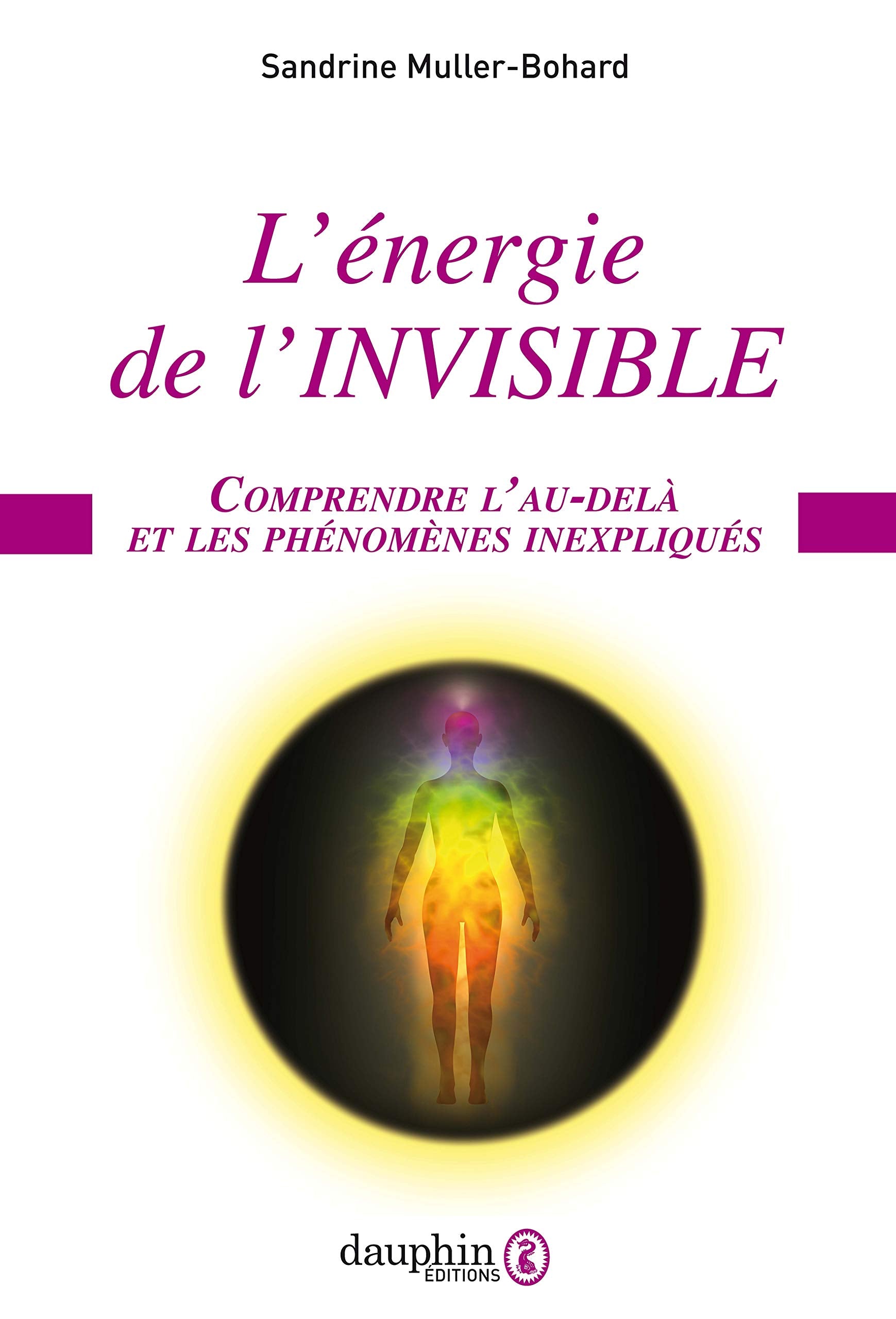 L'Énergie de l'invisible: comprendre l'au-delà et les phénomènes inexpliqués 9782716316828