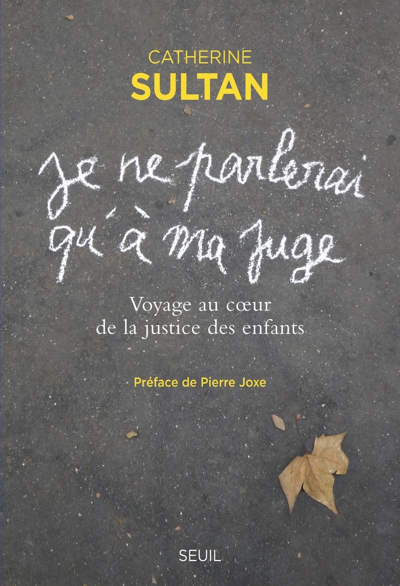 « Je ne parlerai qu à ma juge »: Voyage au cur de la justice des enfants 9782021099225