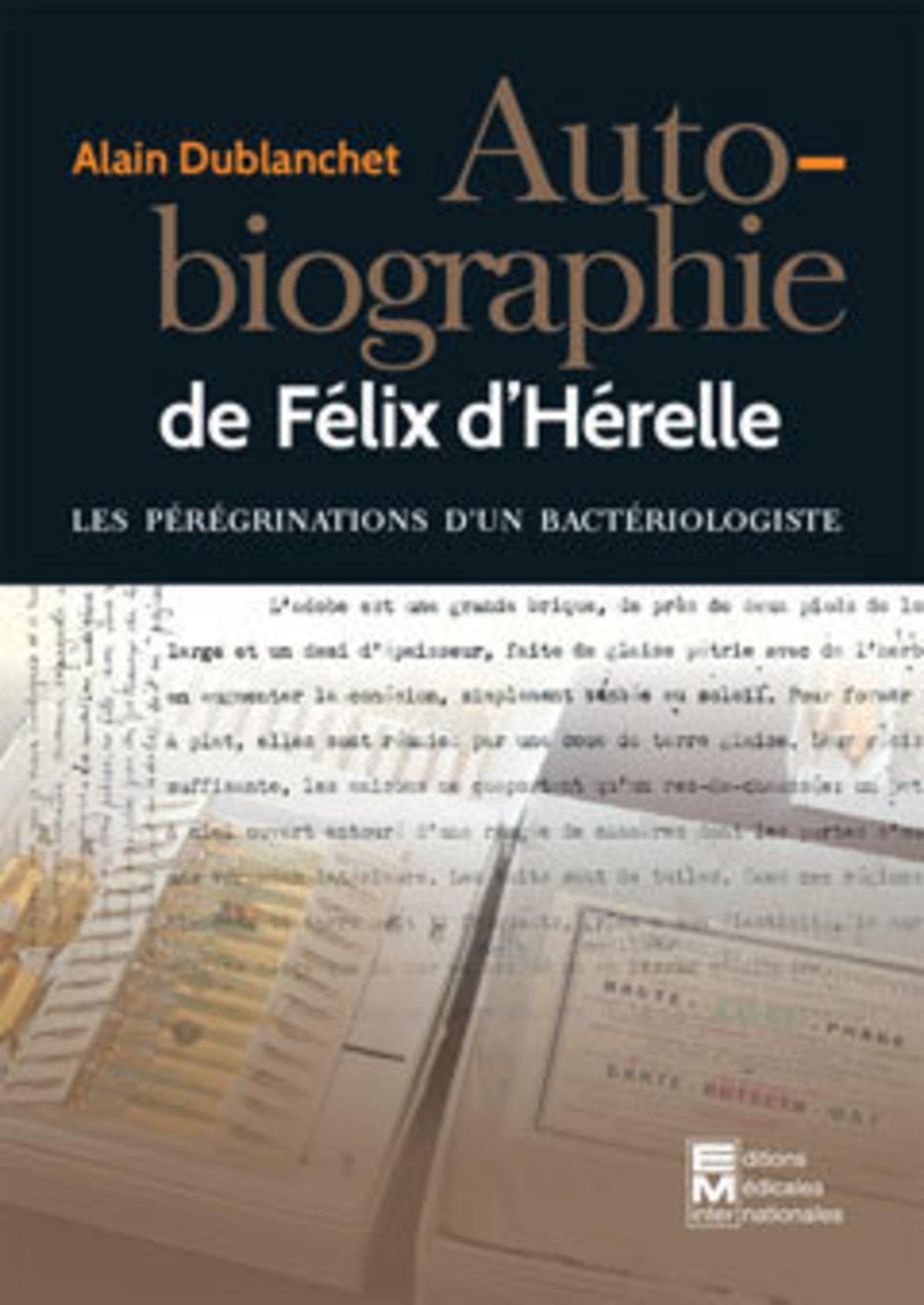 Autobiographie de Félix d'Hérelle: Les pérégrinations d'un bactériologiste 9782867280153