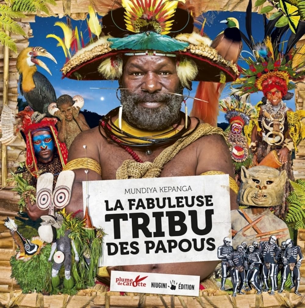 La fabuleuse tribu des Papous 9782366722659