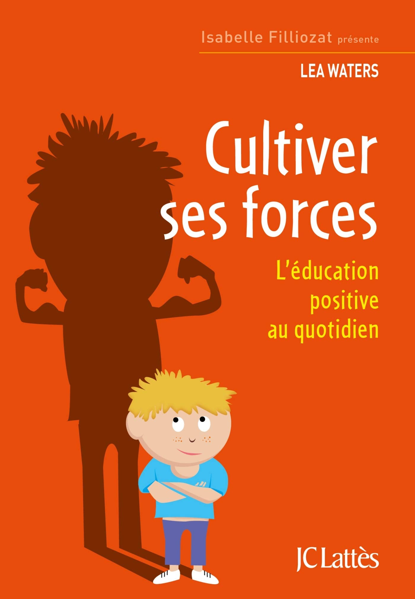 Cultiver ses forces: L'éducation positive au quotidien 9782709661409