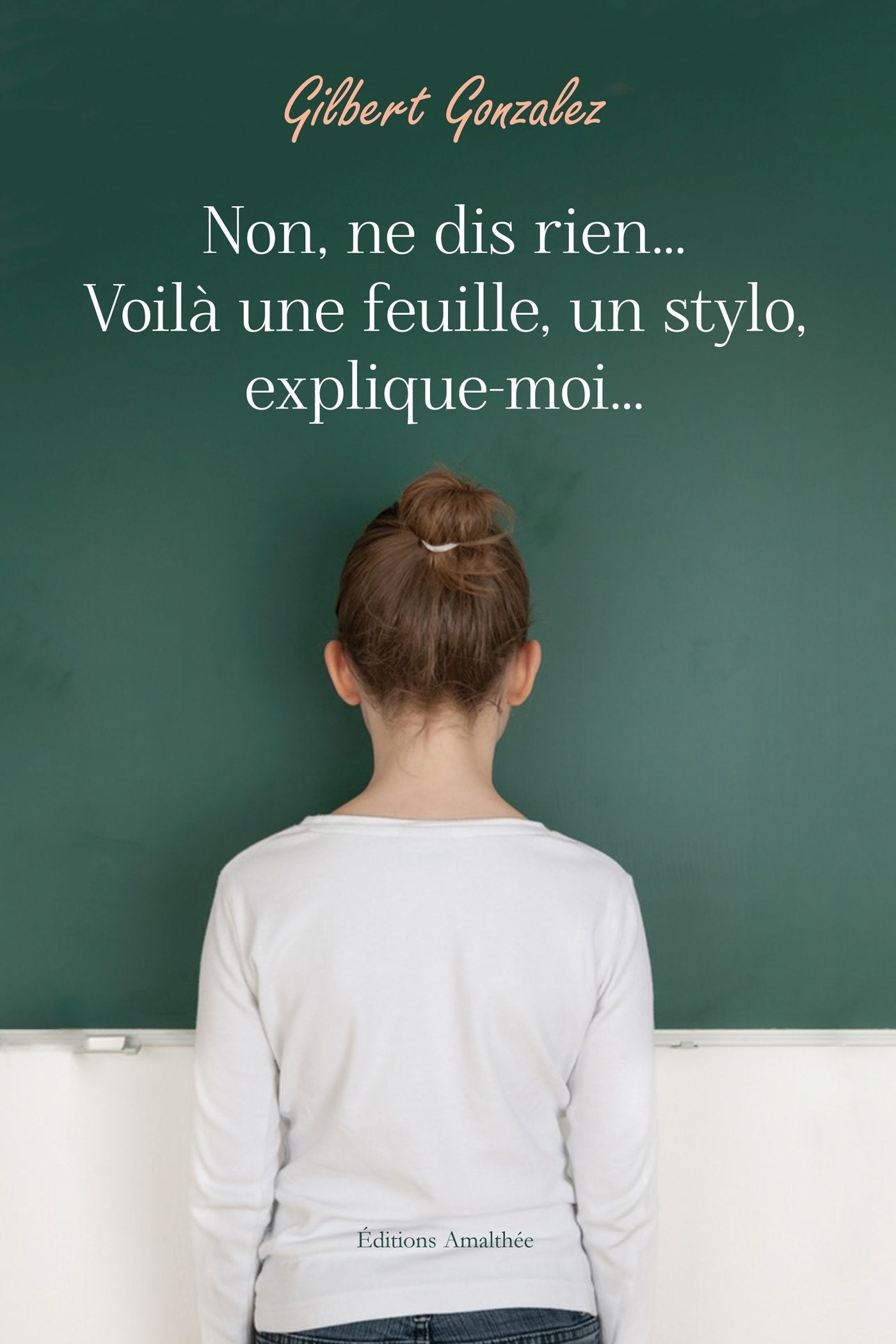 NON NE DIS RIEN VOILA UNE FEUILLE UN STYLO EXPLIQUE MOI 9782310017961