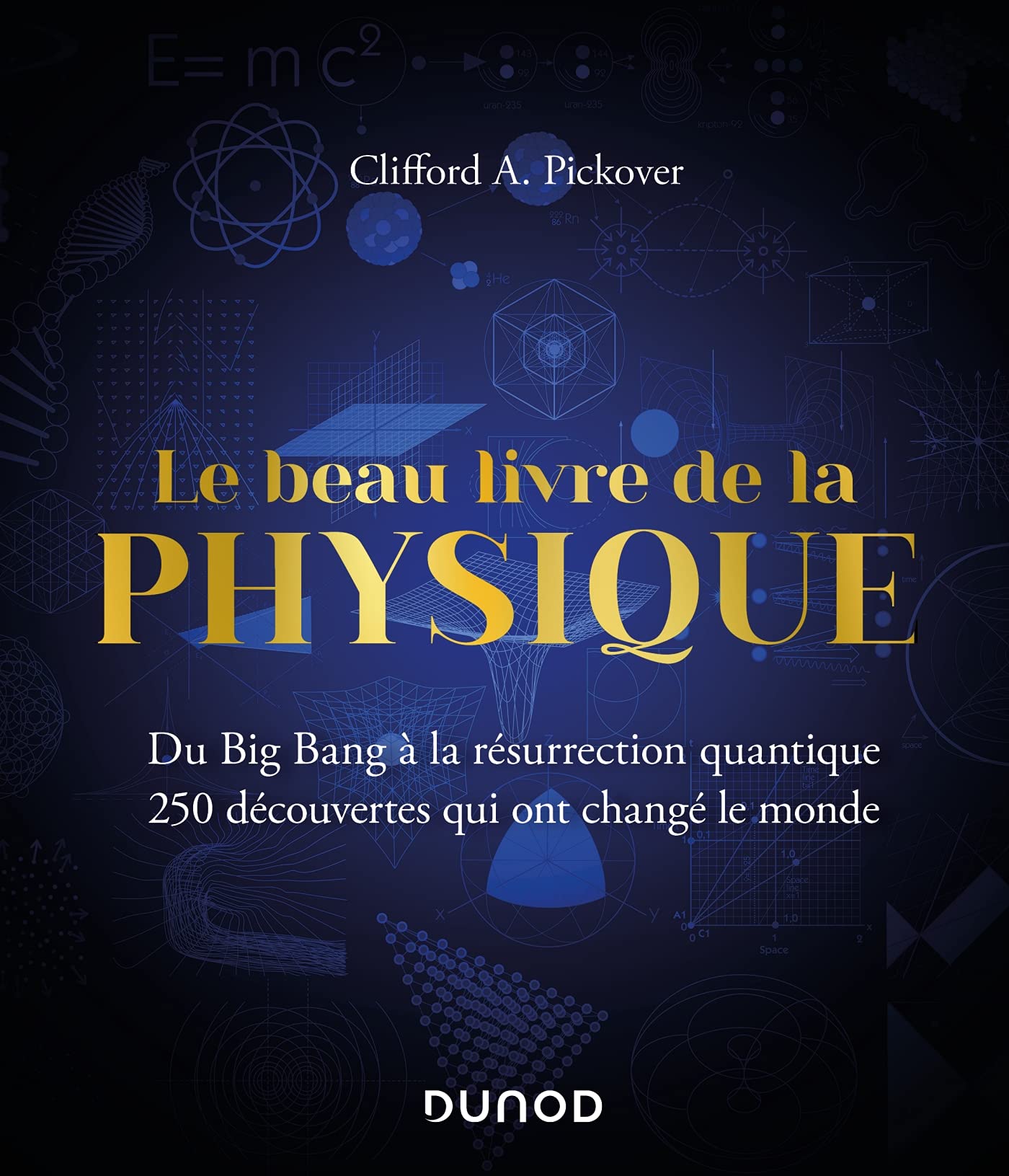 Le Beau Livre de la physique - Du Big Bang à la résurrection quantique: Du Big Bang à la résurrection quantique 9782100810390