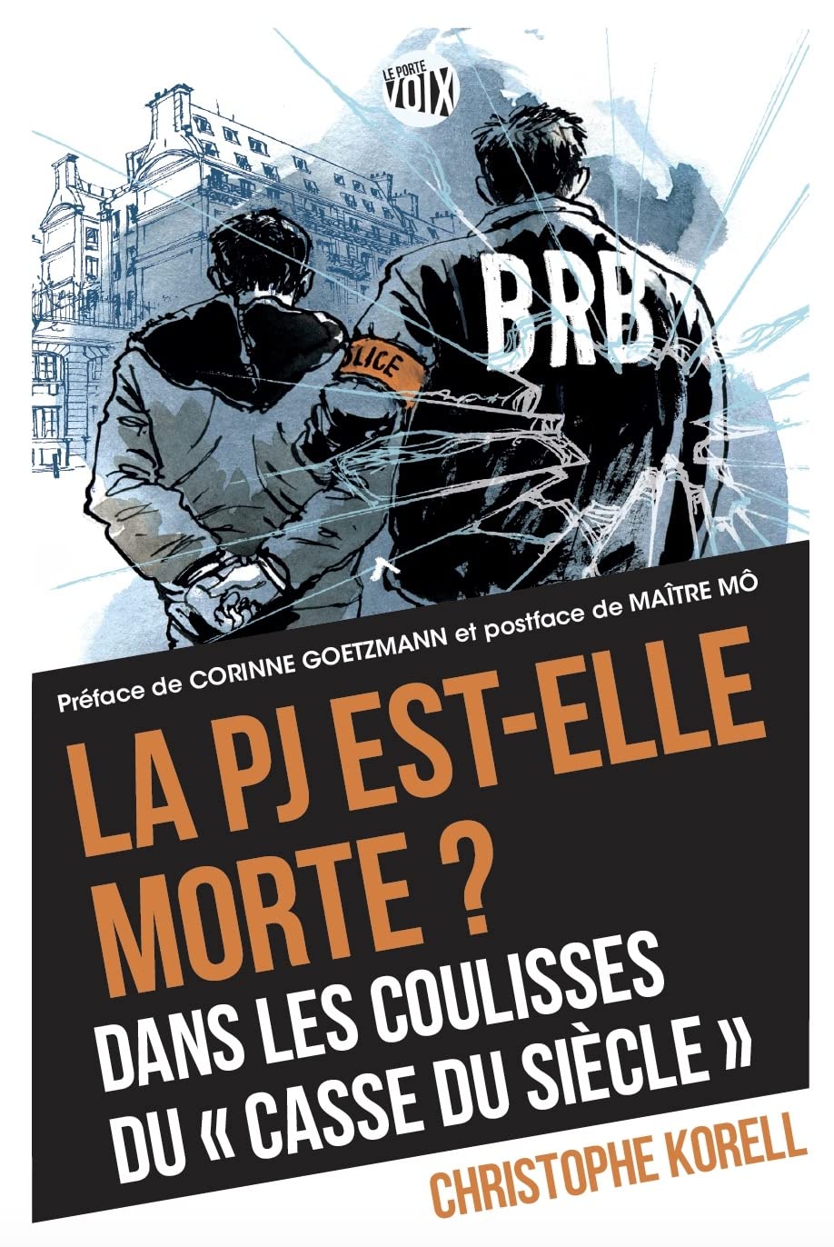 La PJ est-elle morte ?: Dans les coulisses du "casse du siècle" 9782356444332