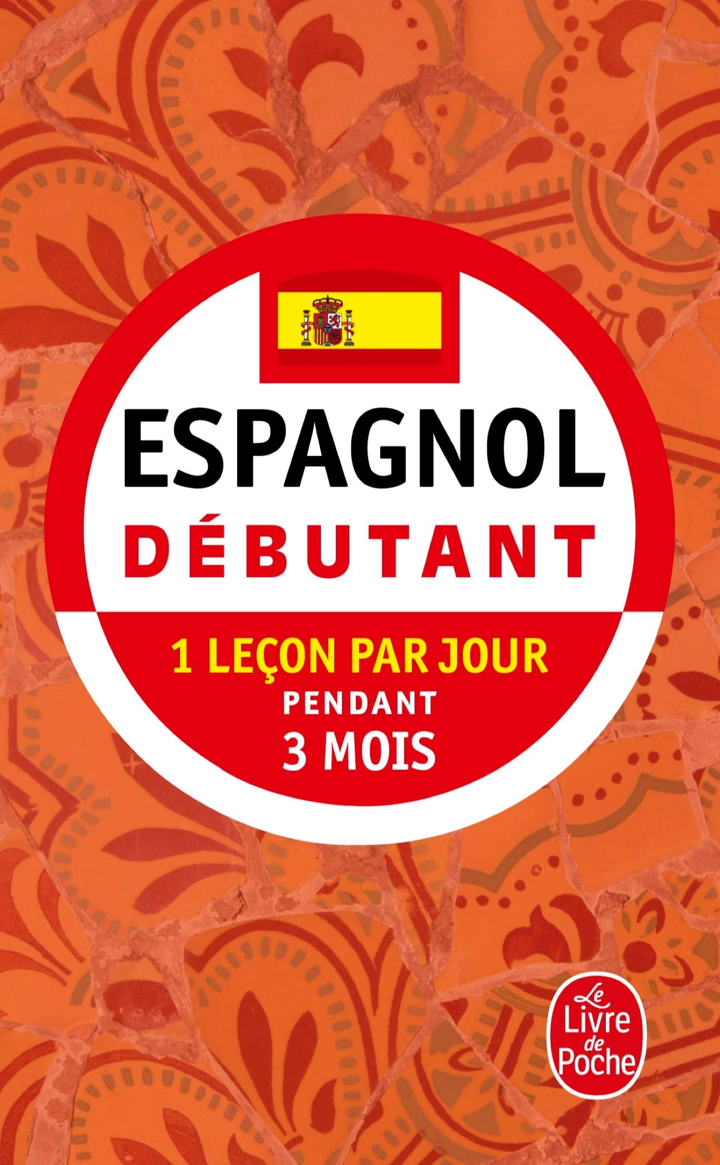 Espagnol - Débutant: 1 leçon par jour pendant 3 mois 9782253084334