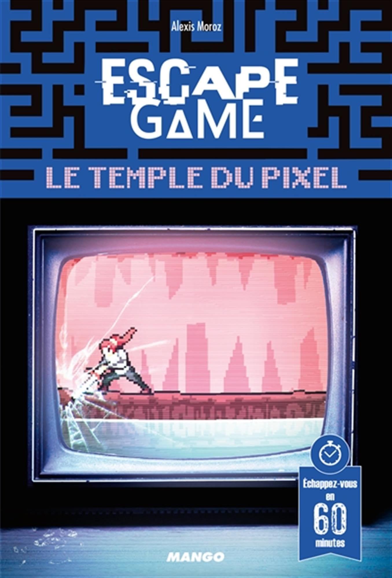 Escape game : Le Temple du Pixel: Échappez-vous en 60 minutes ! 9782317019869