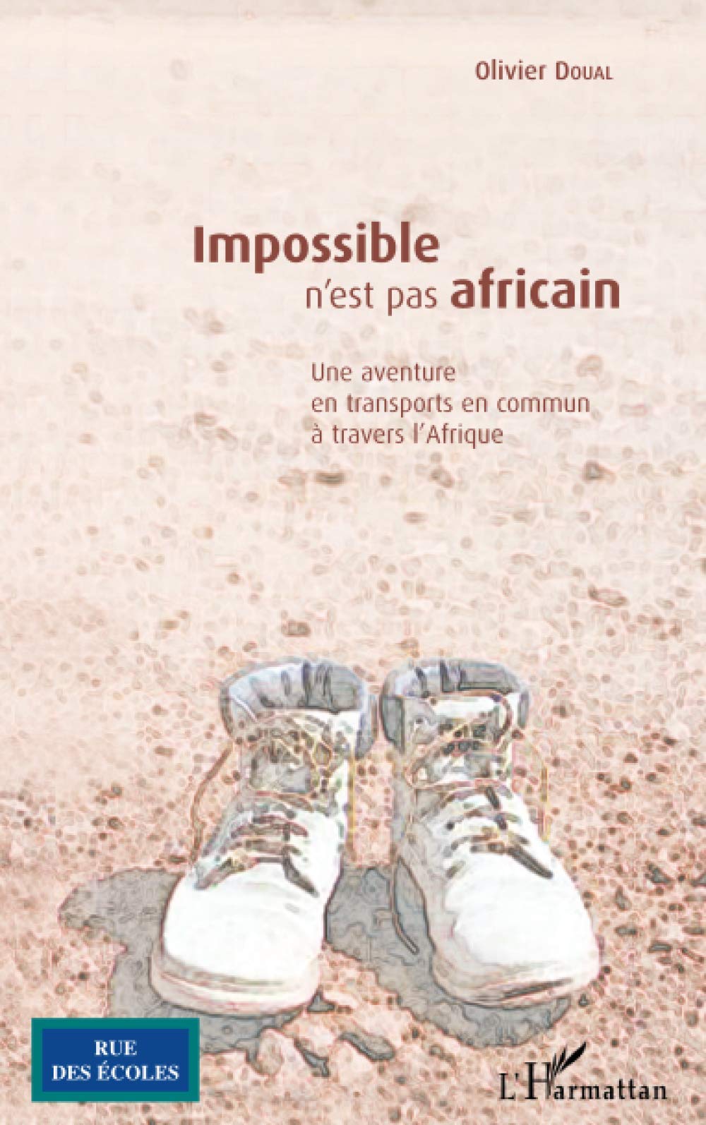Impossible n'est pas africain: Une aventure en transports en commun à travers l'Afrique 9782296005556