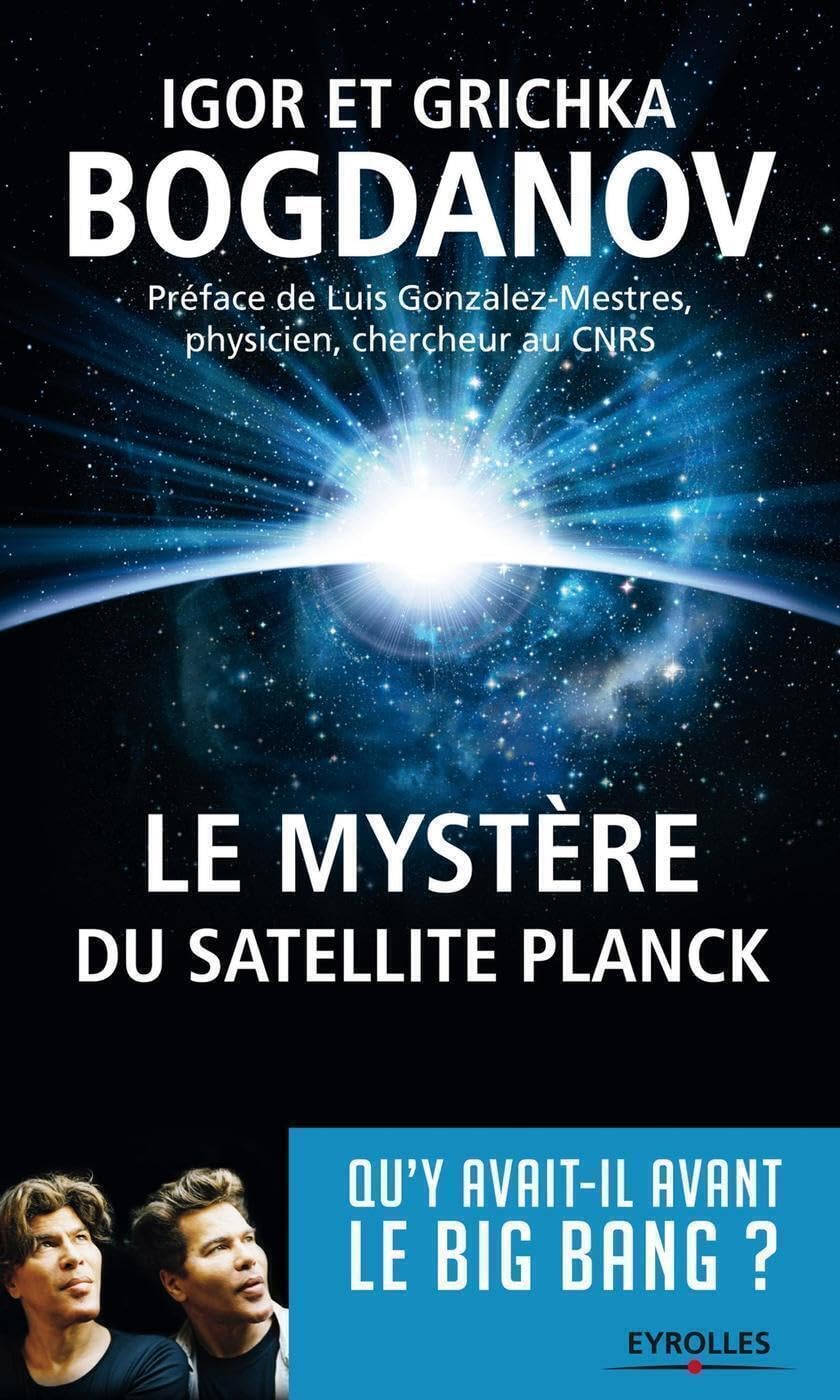 Le mystère du satellite Planck: Qu'y avait-il avant le Big Bang ? 9782212557329