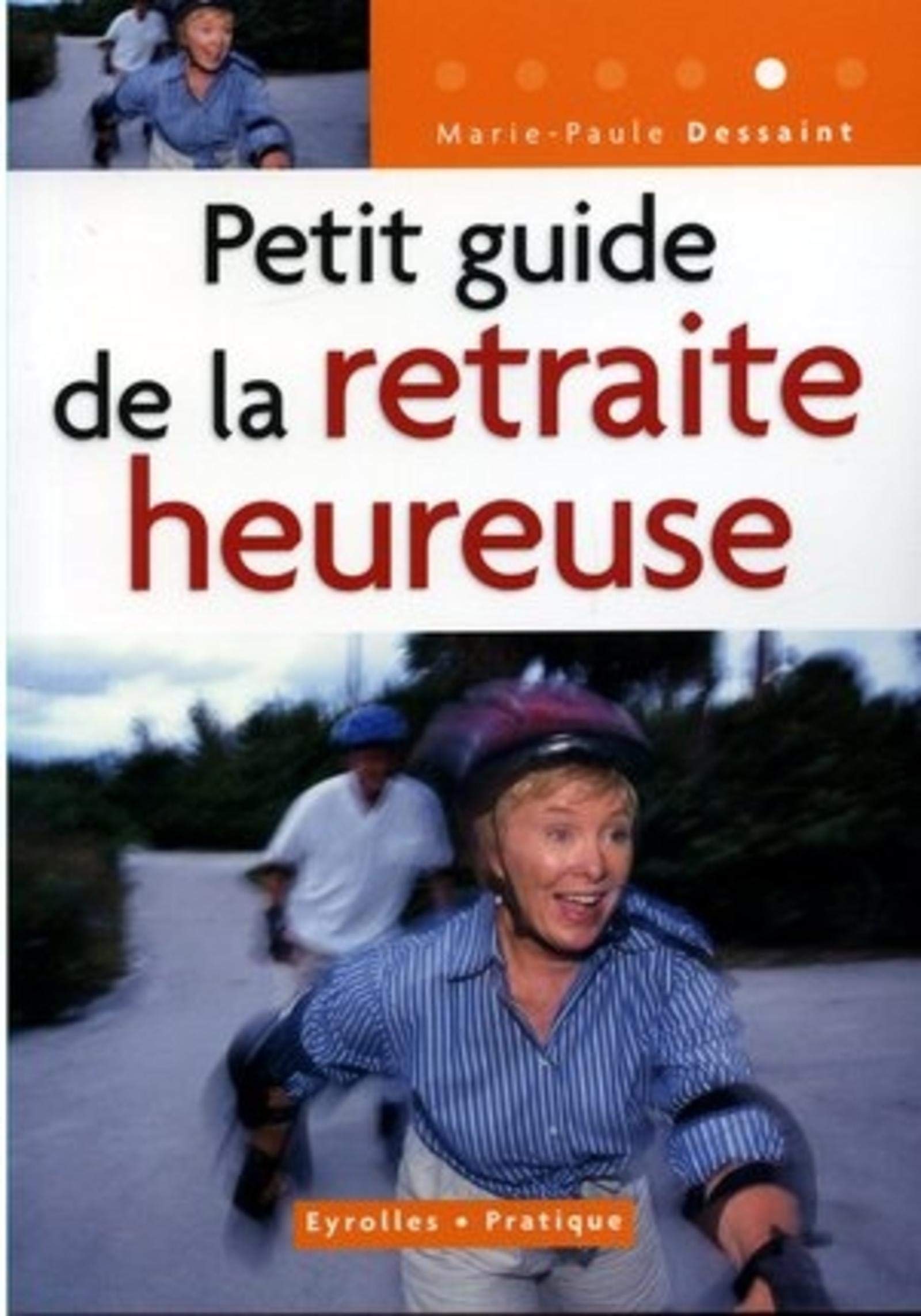 PETIT GUIDE DE LA RETRAITE HEUREUSE (0000) 9782708135819