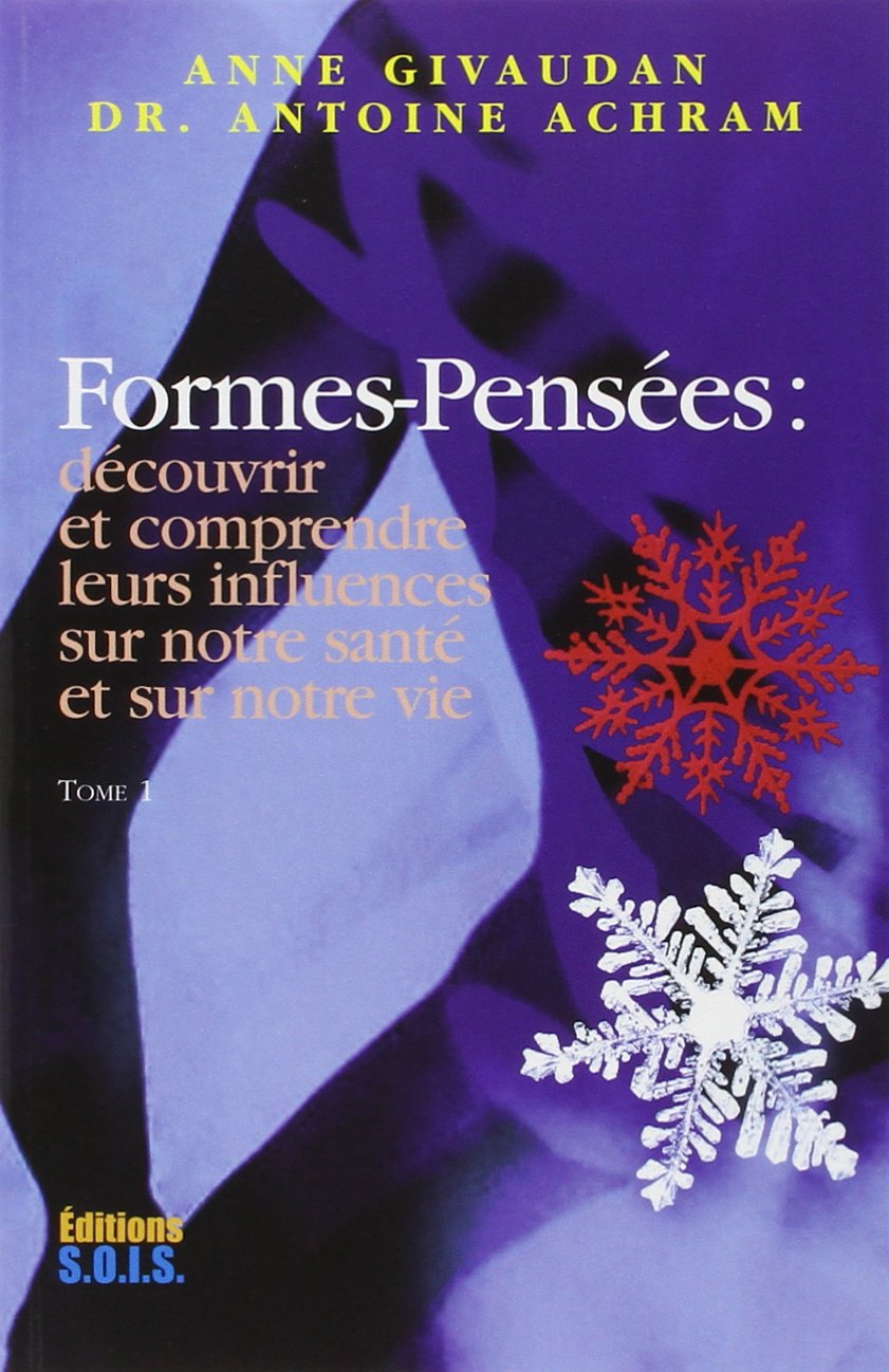 Formes-Pensées - Découvrir et comprendre leurs influences sur notre santé et sur notre vie, Tome 1 9782951988224