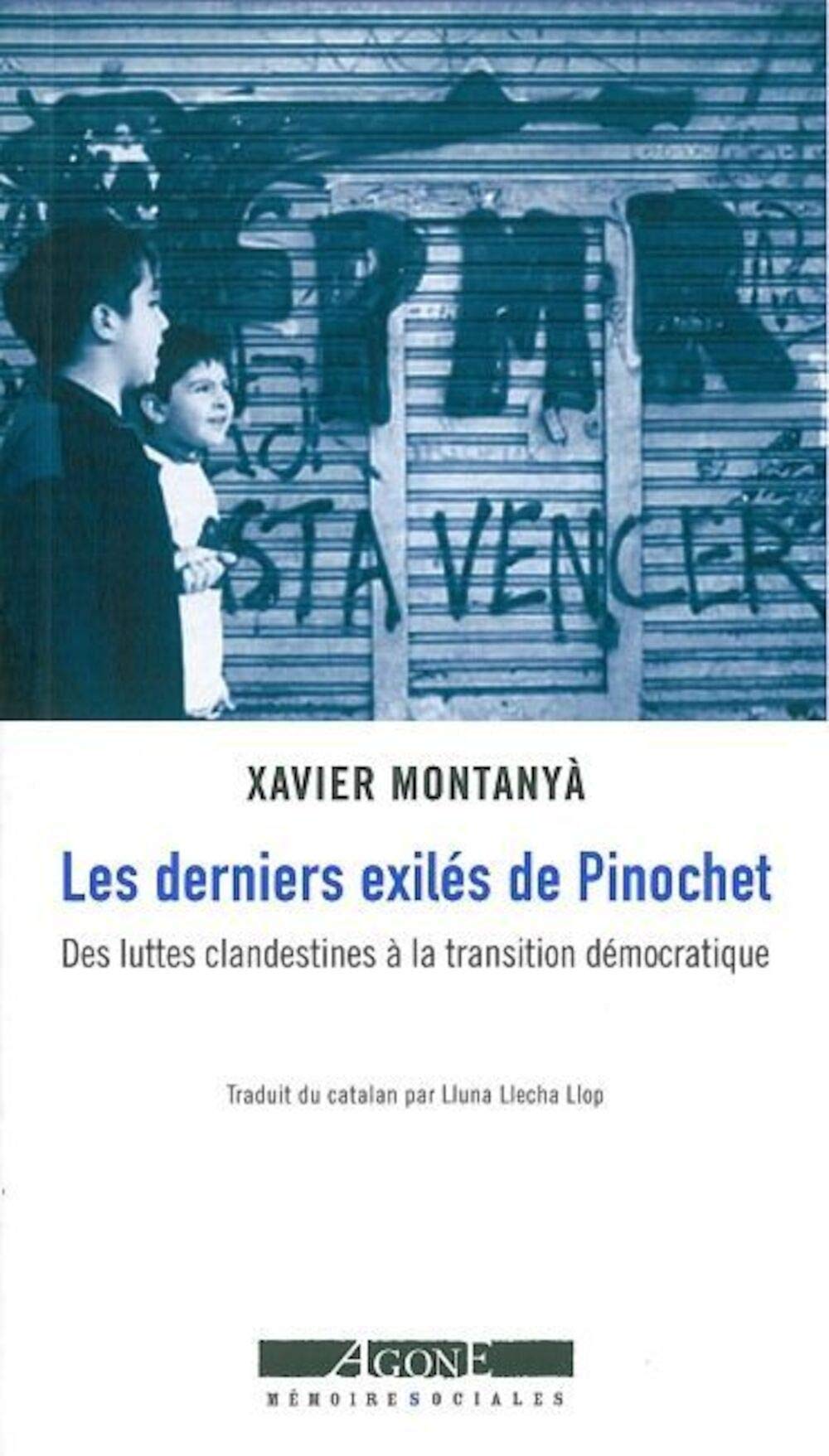 Les derniers exilés de Pinochet: Des luttes clandestines à la transition démocratique (Chili 1984-1991) 9782748900958