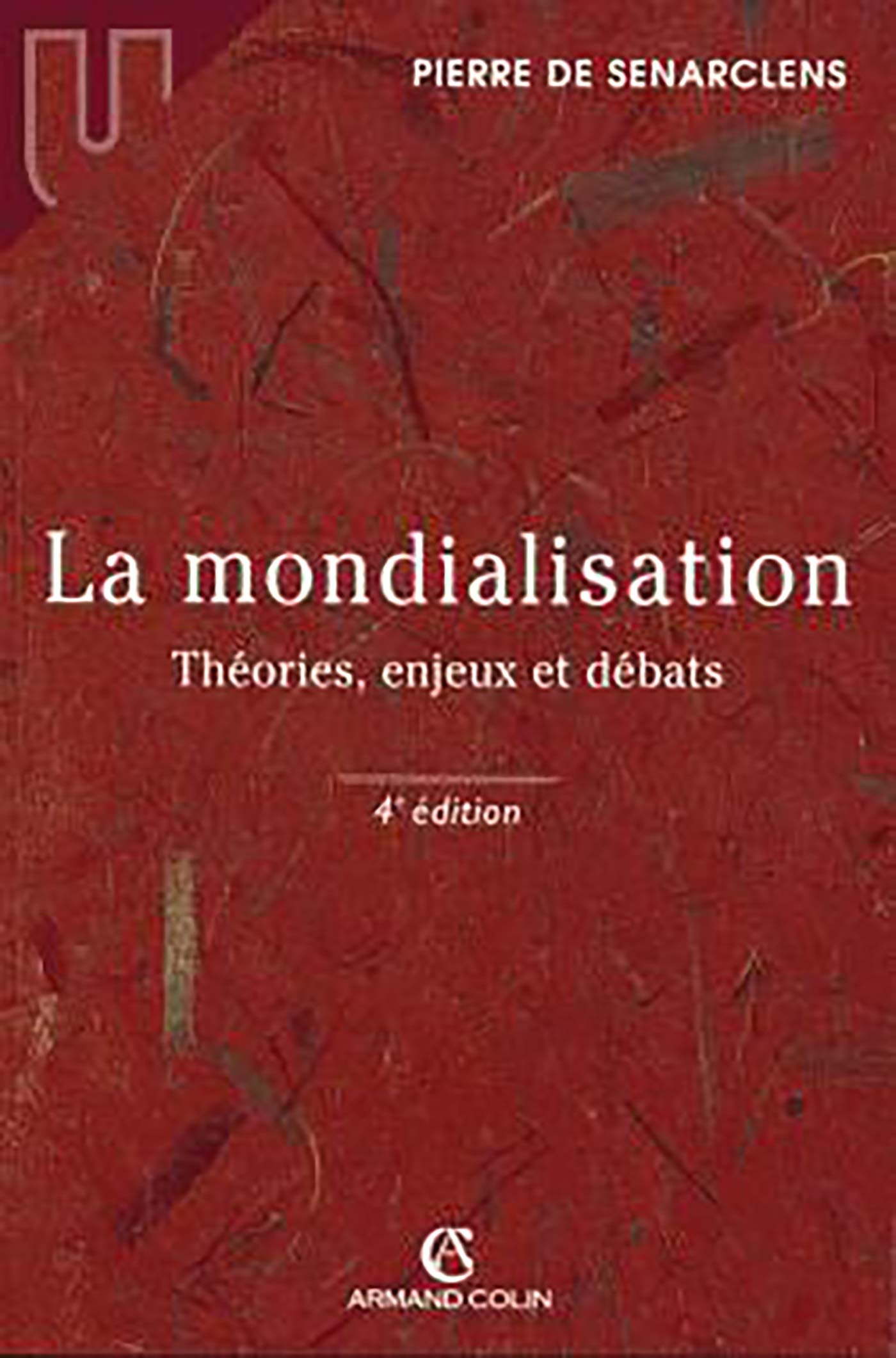 La mondialisation - Théories, enjeux et débats: Théories, enjeux et débats 9782247055494