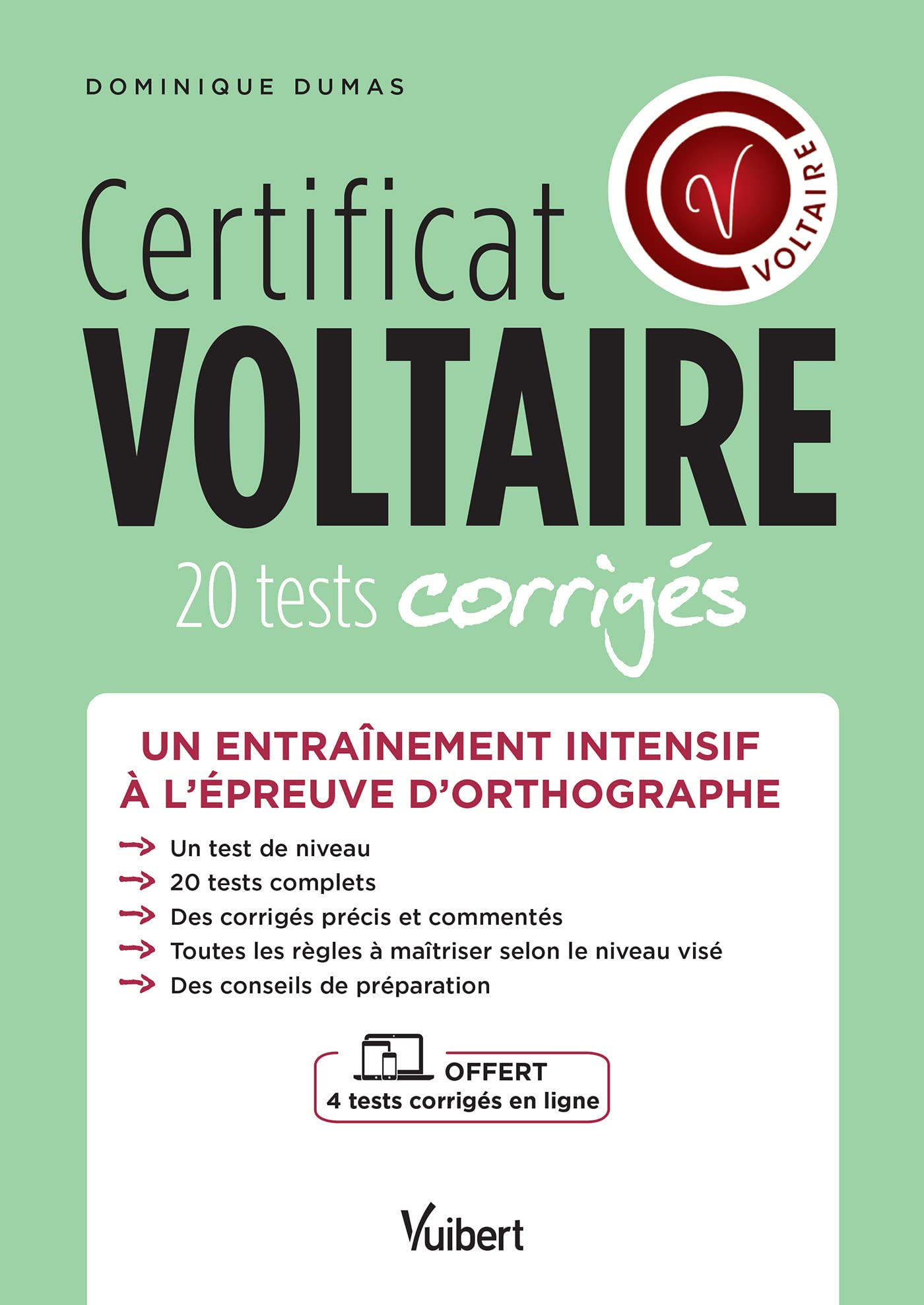 Certificat Voltaire - 20 tests corrigés + 4 tests offerts en ligne: Un entraînement intensif à l'épreuve d'orthographe 9782311212761
