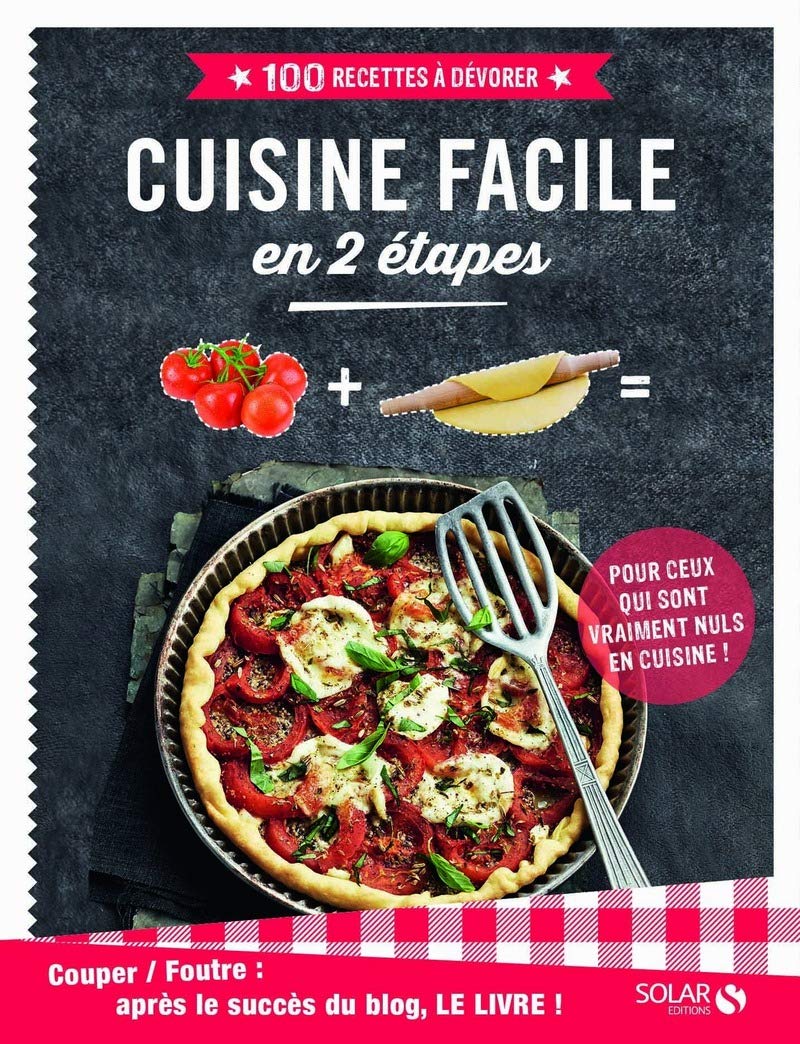 Couper-Foutre : Cuisine facile en 2 étapes -100 recettes à dévorer 9782263072451