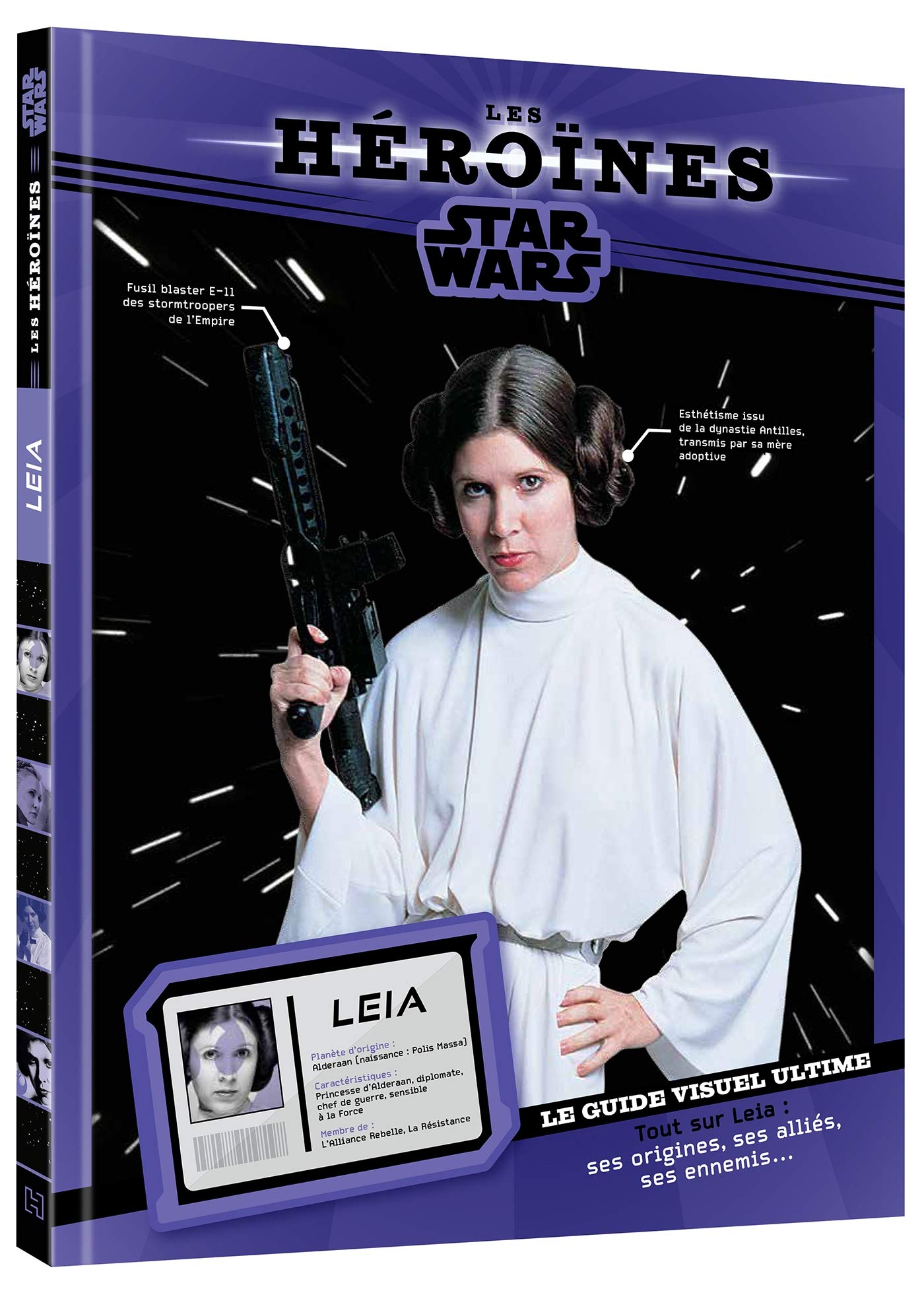 STAR WARS - Les Héroïnes - Princesse Leia - Le guide visuel ultime 9782017118725