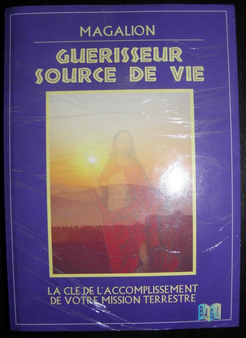 Guérisseur, source de vie : Séchez les larmes des souffrants ! 9782909652184