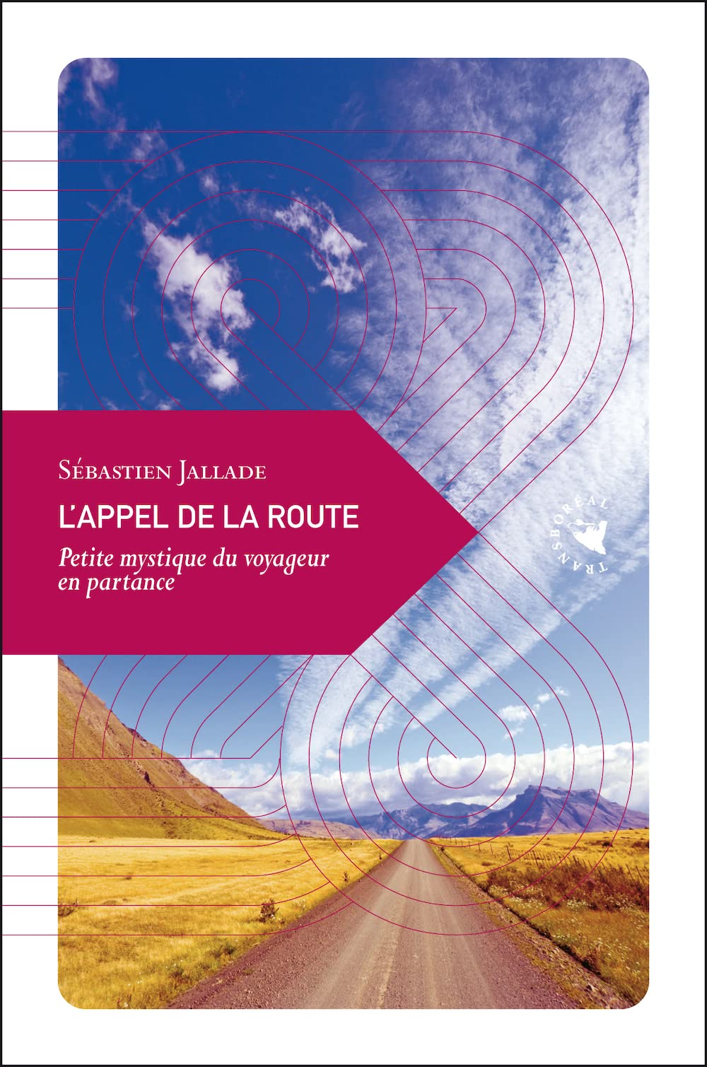 L’Appel de la route, Petite mystique du voyageur en partance 9782361570330