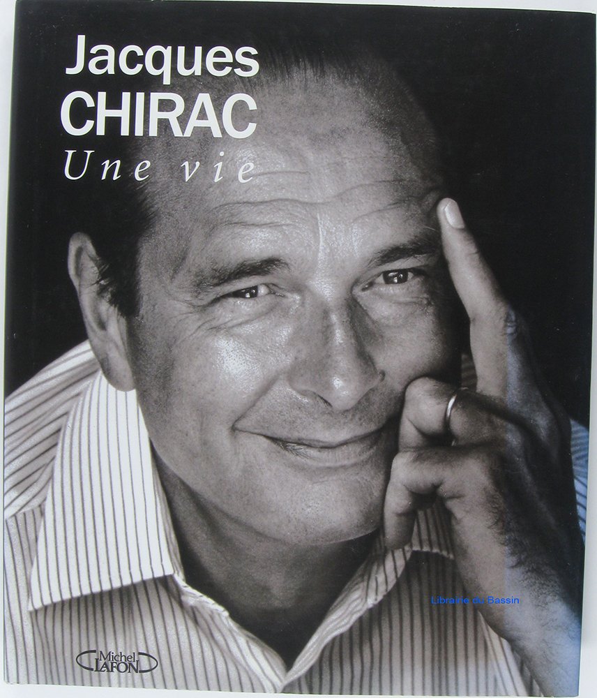 Jacques Chirac : Une vie 9782840989813