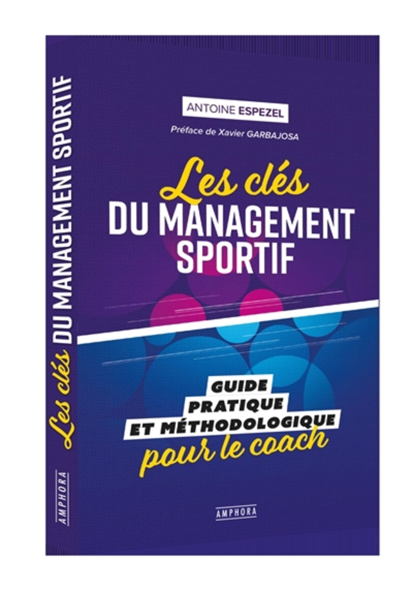 Les clés du management sportif: Guide pratique et méthodologique pour le coach 9782757604311