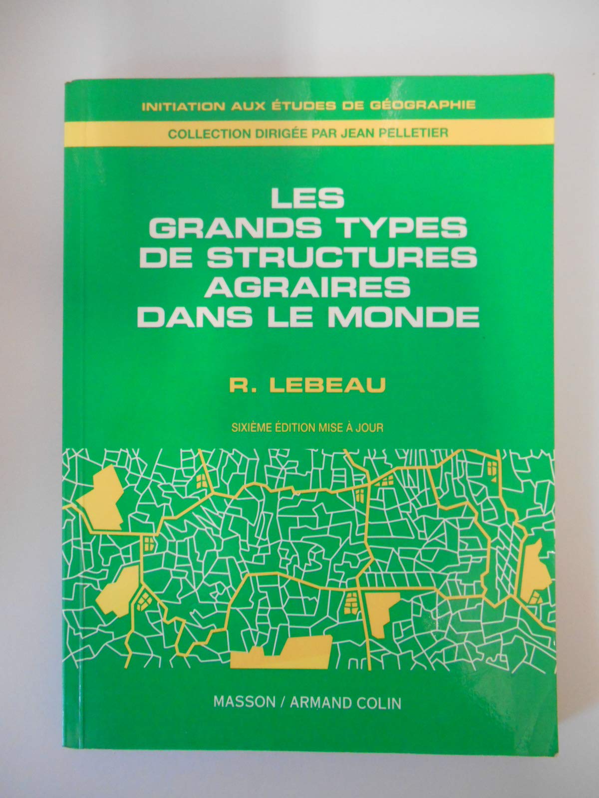 Les Grands Types De Structures Agraires Dans Le Monde. 6eme Edition 1996 9782225851568