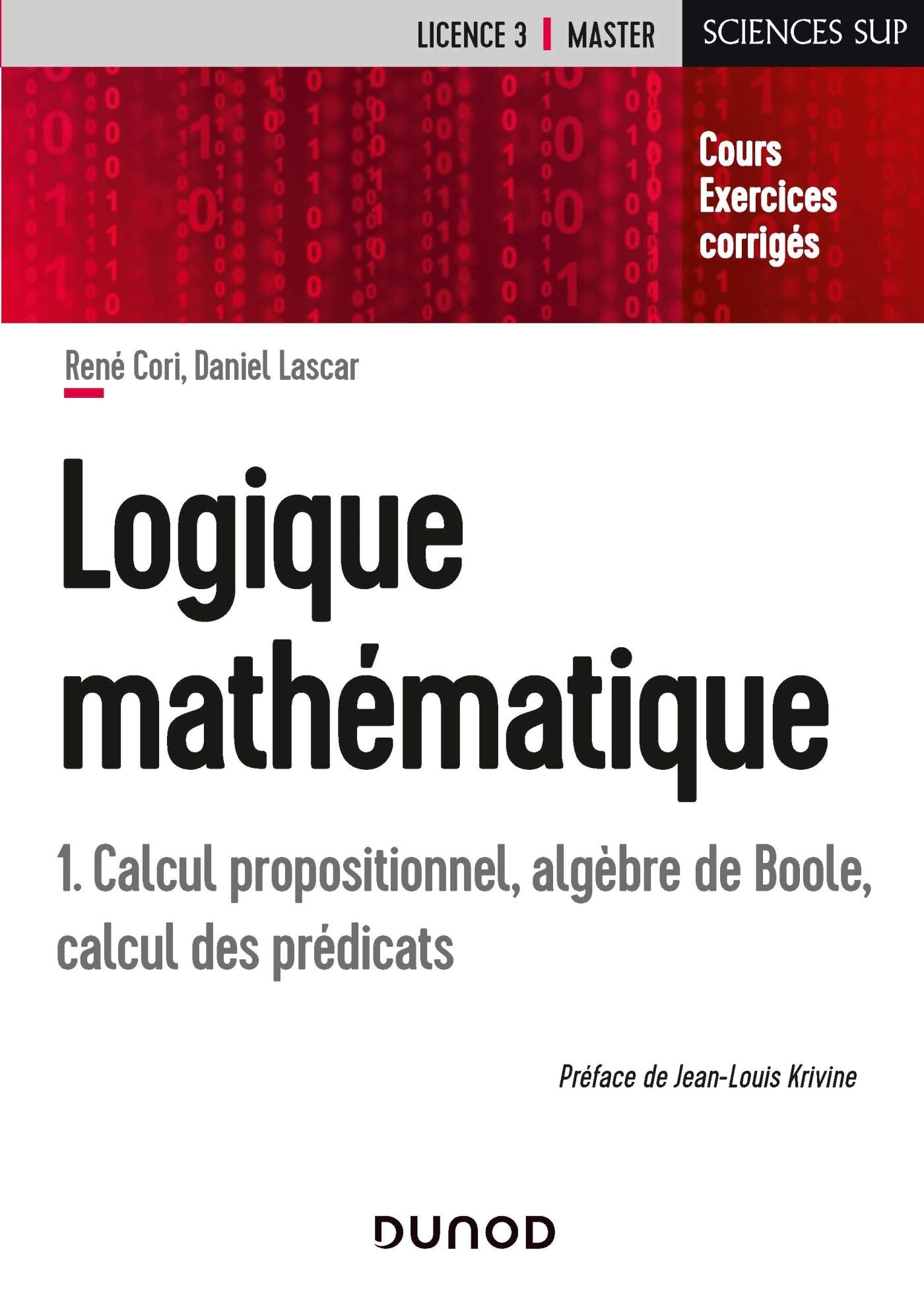 Logique mathématique - Tome 1 - Calcul propositionnel, algèbres de Boole, calcul des prédicats: Calcul propositionnel, algèbre de Boole, calcul des prédicats 9782100825141