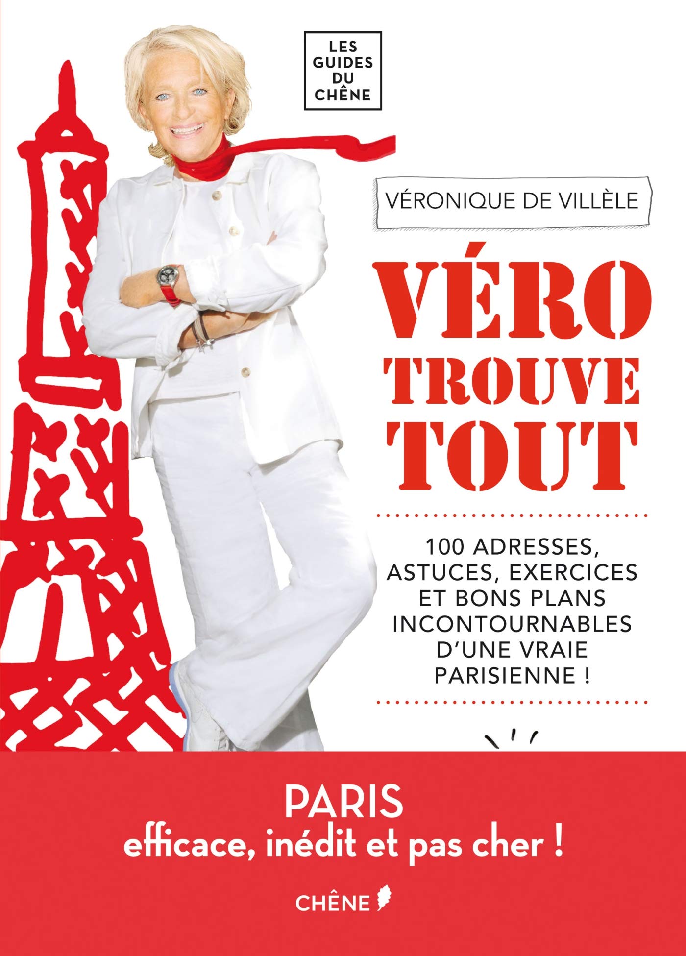 Véro trouve tout: 100 adresses, astuces, exercices et bons plans incontournables d'une vraie Parisienne ! 9782812306839