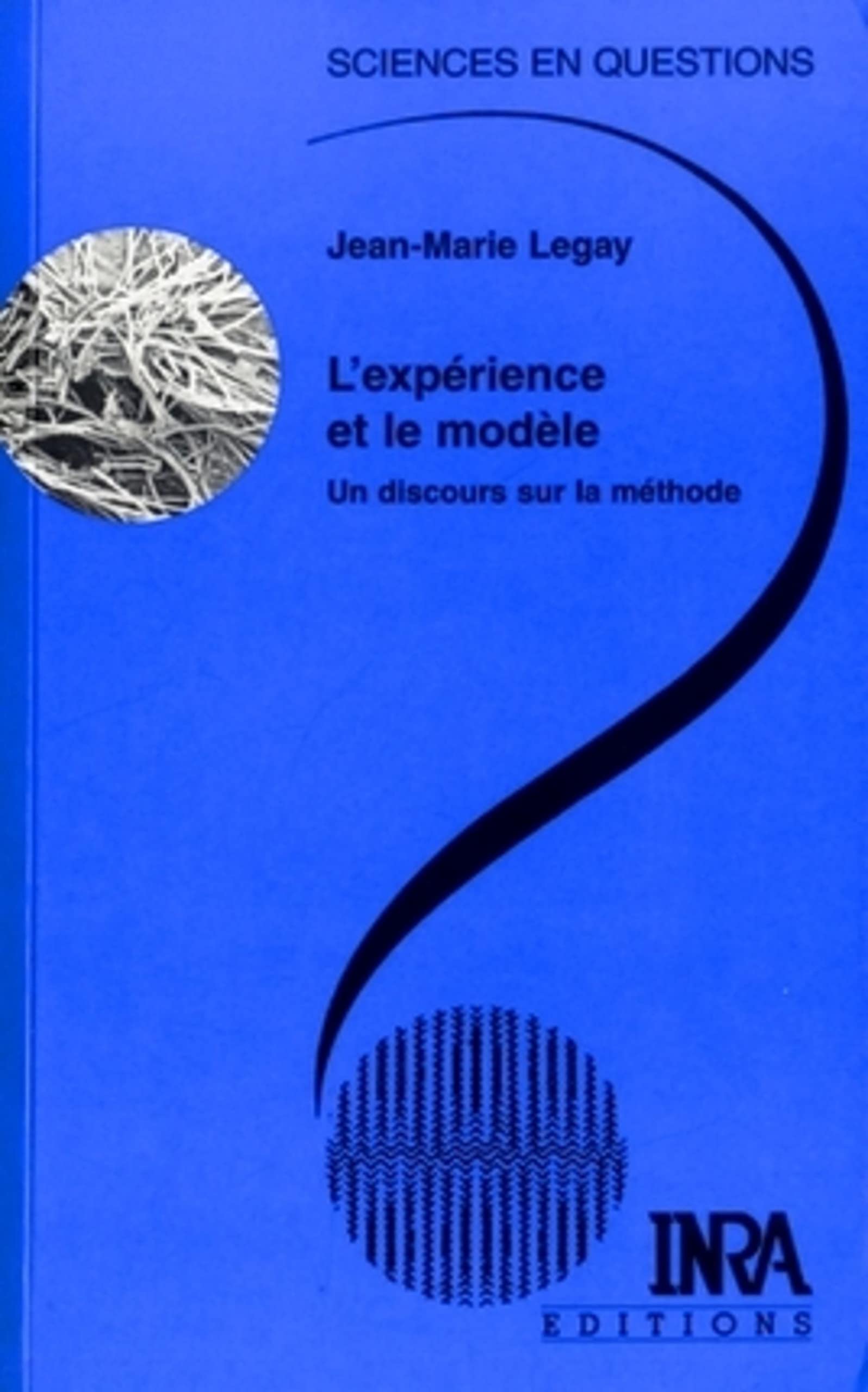 L'expérience et le modèle: Un discours sur la méthode 9782738007780