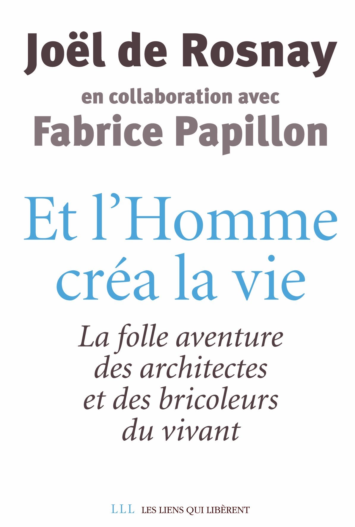 Et l'Homme créa la vie : La folle aventure des architectes et des bricoleurs du vivant 9782918597155