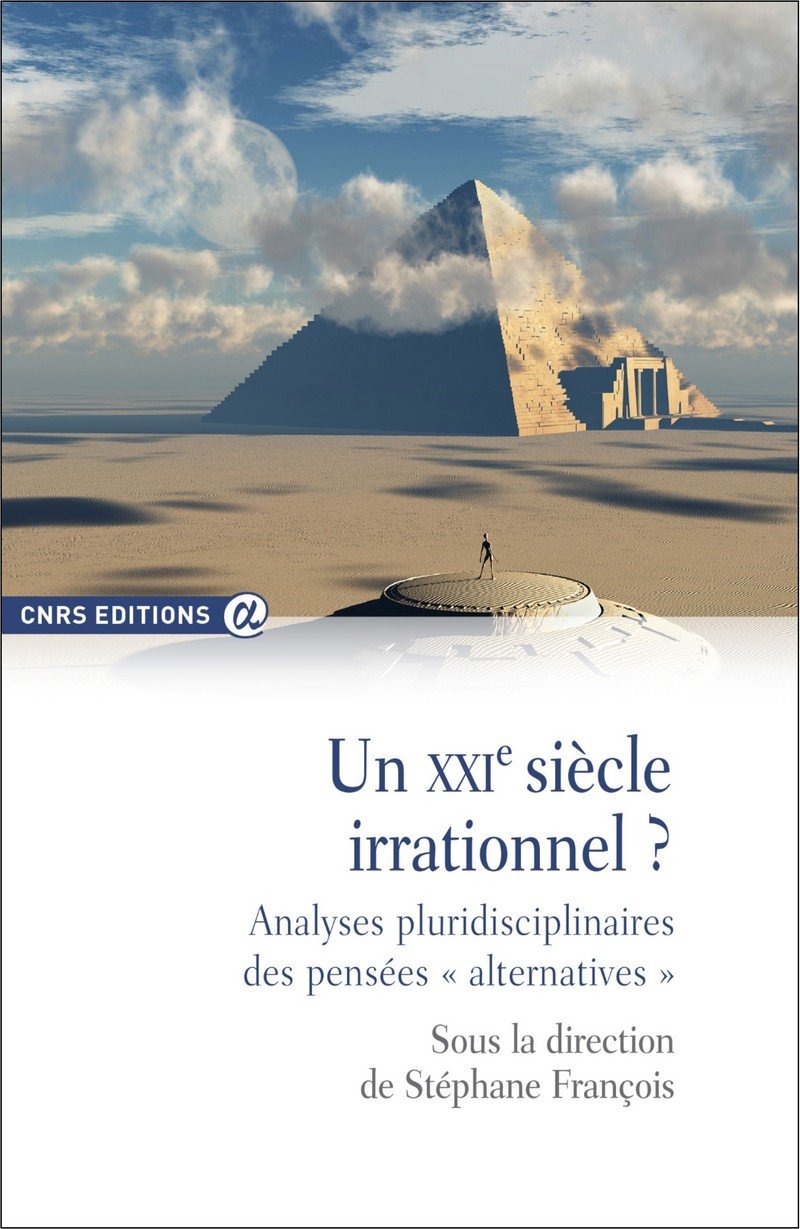 Un XXIe siècle irrationnel ? Analyses pluridisciplinaires des pensées " alternatives " 9782271118288